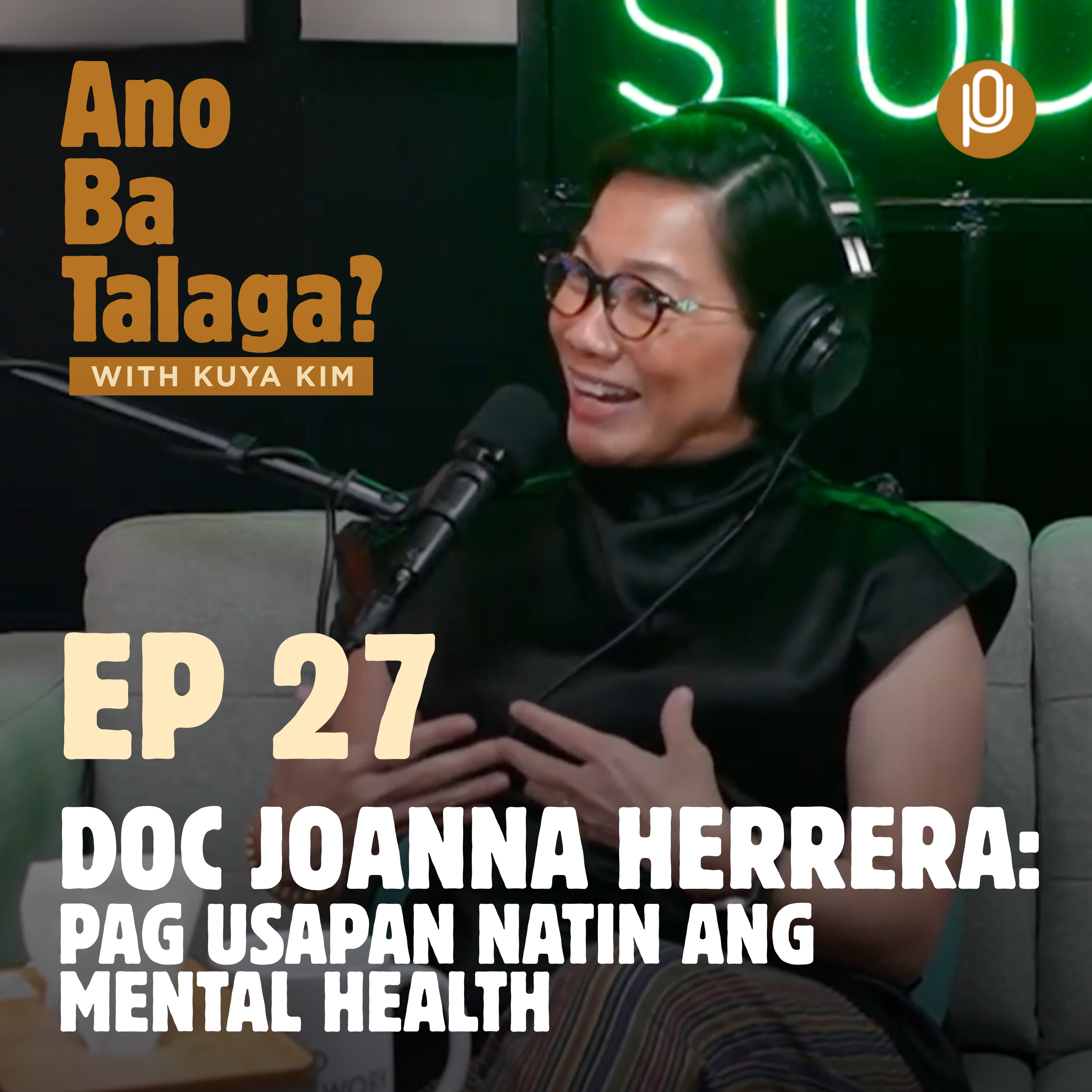Ep. 27: Depressed ka ba? Ayaw mo nang mabuhay? May lunas ba dito? Pag usapan natin ang mental health with Doc Joanna Herrera.