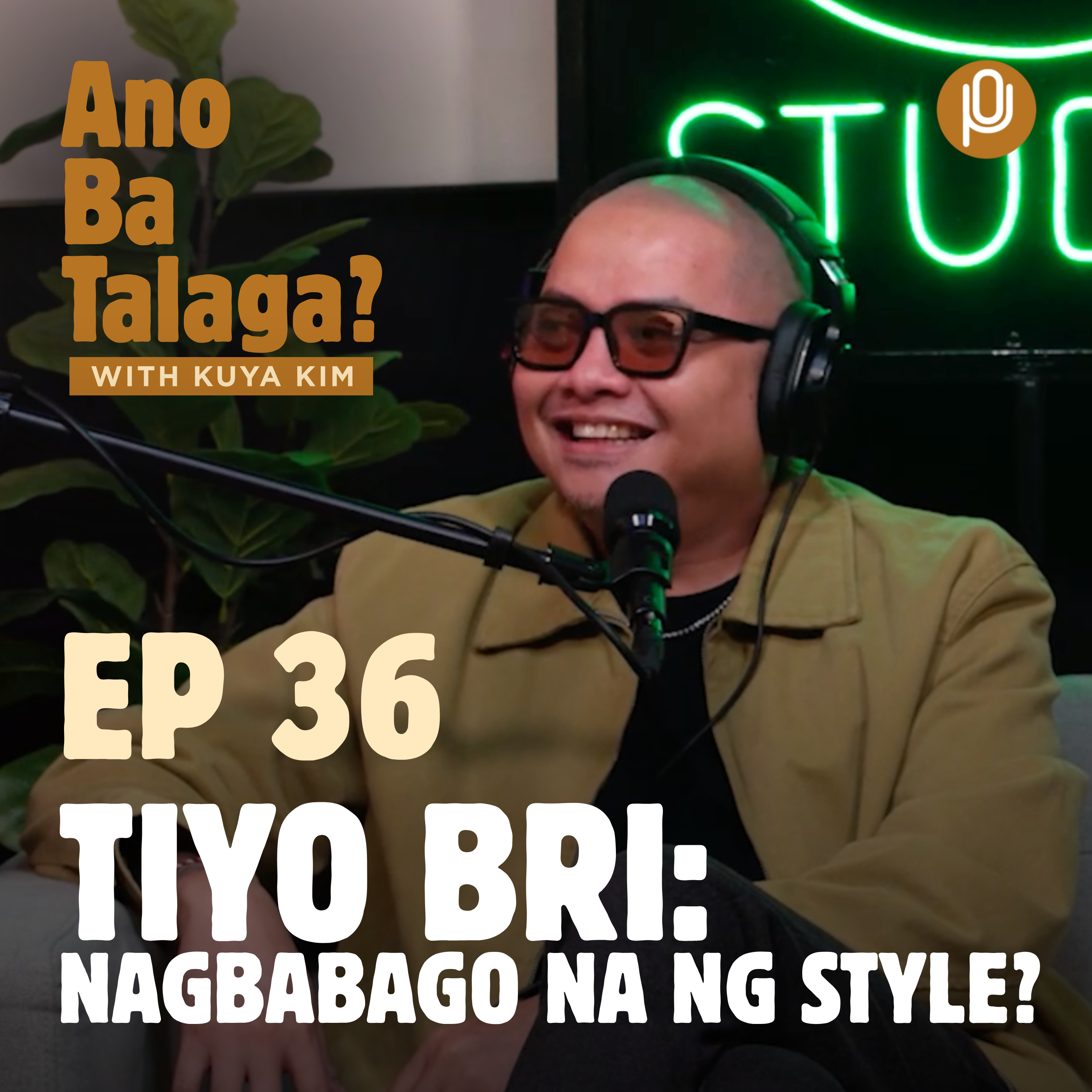 Ep. 36: Tiyo Bri, nagbabago na ng style? Wala nang sexual content?