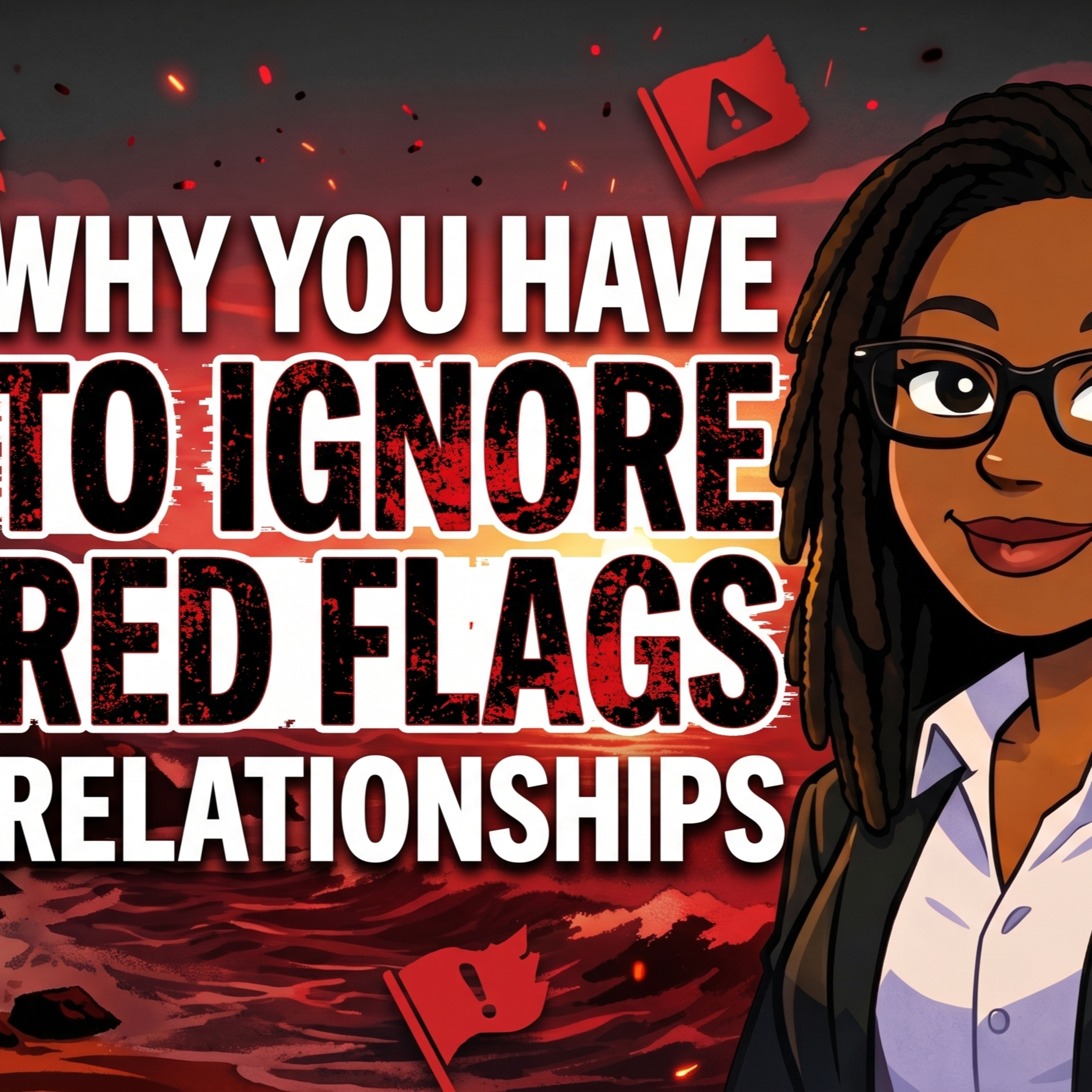 Why You have to ignore red flags in your relationships episode artwork