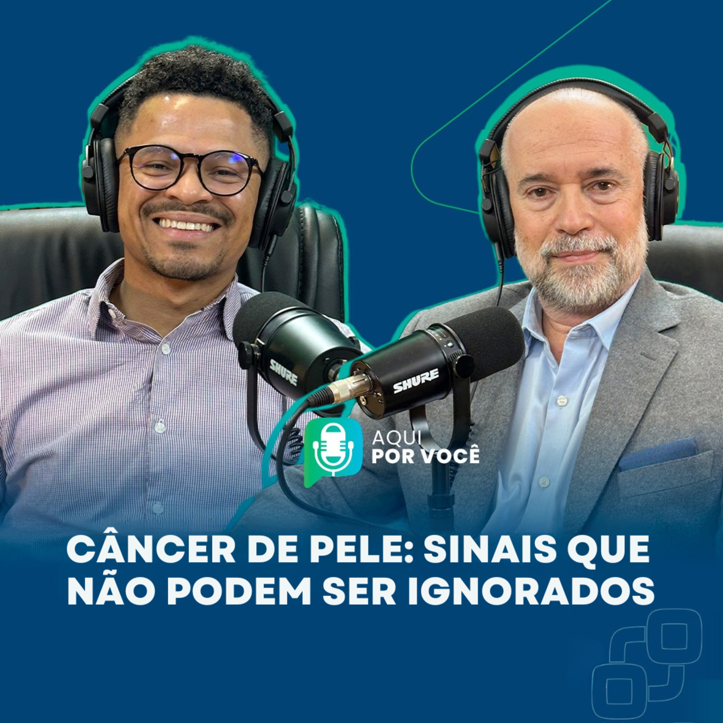 Câncer de pele: sinais que não podem ser ignorados – Aqui por Você Podcast | T. 1 Ep.14 episode artwork