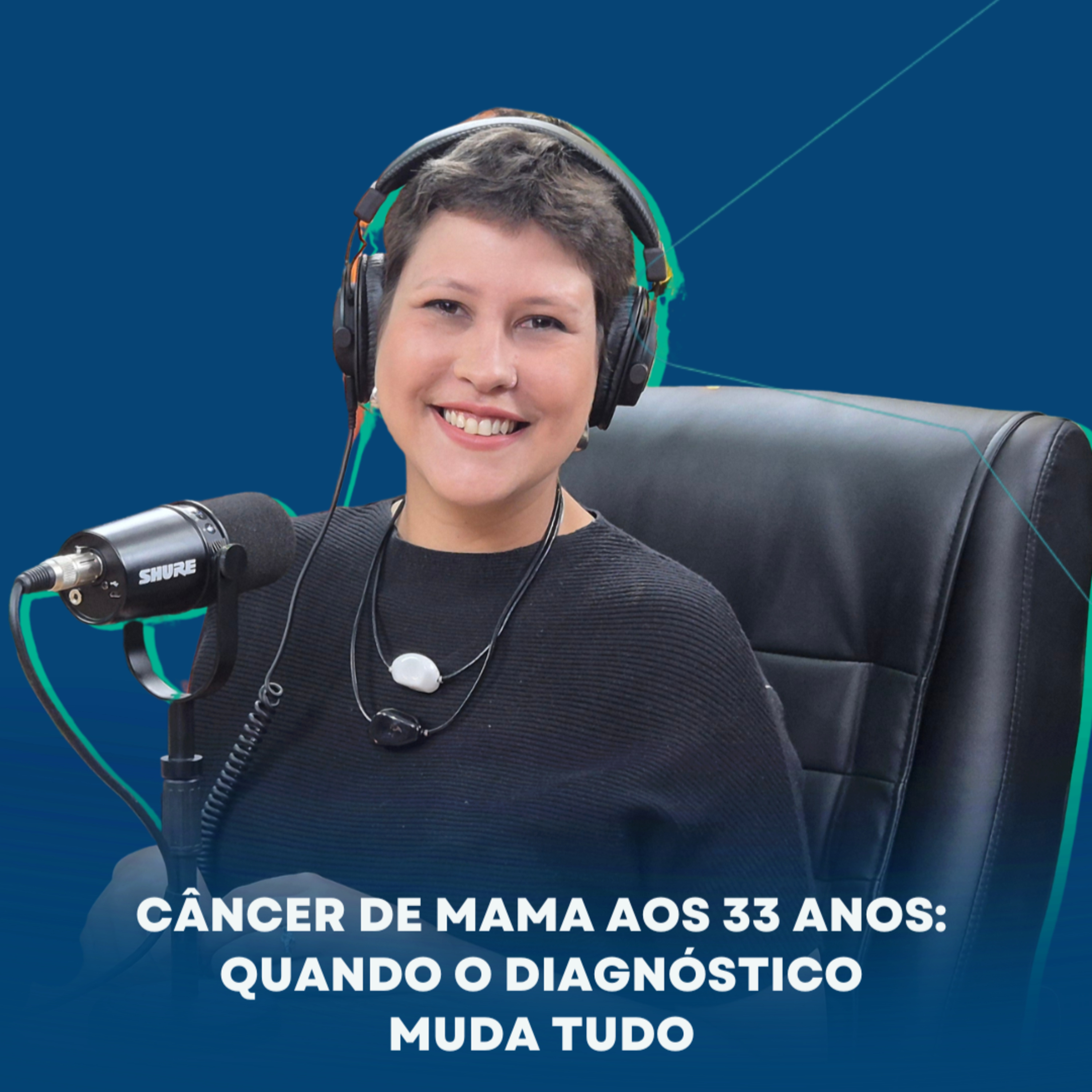 Câncer de mama aos 33 anos: quando o diagnóstico muda tudo episode artwork