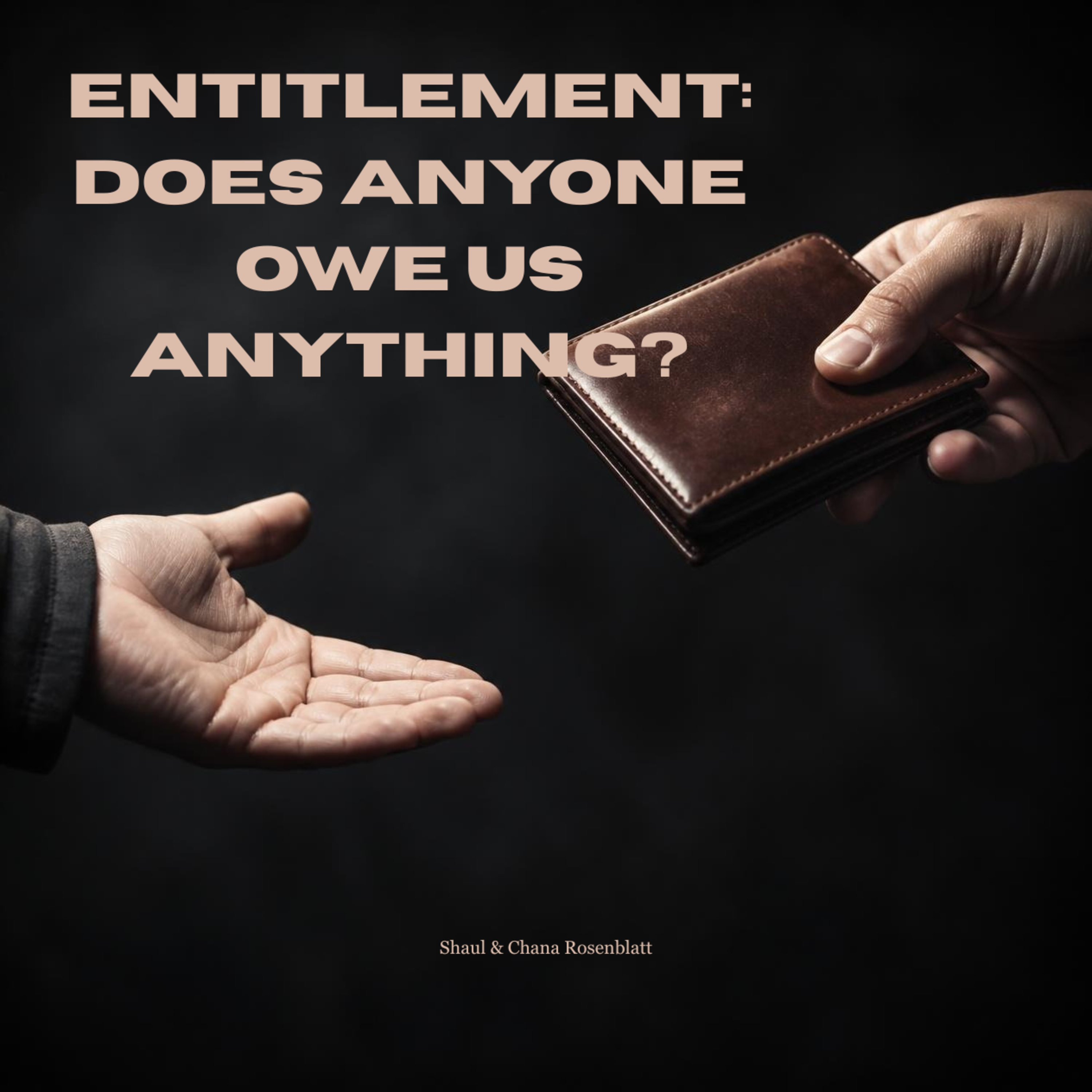 Entitlement: Does Anyone Owe Us Anything? episode artwork