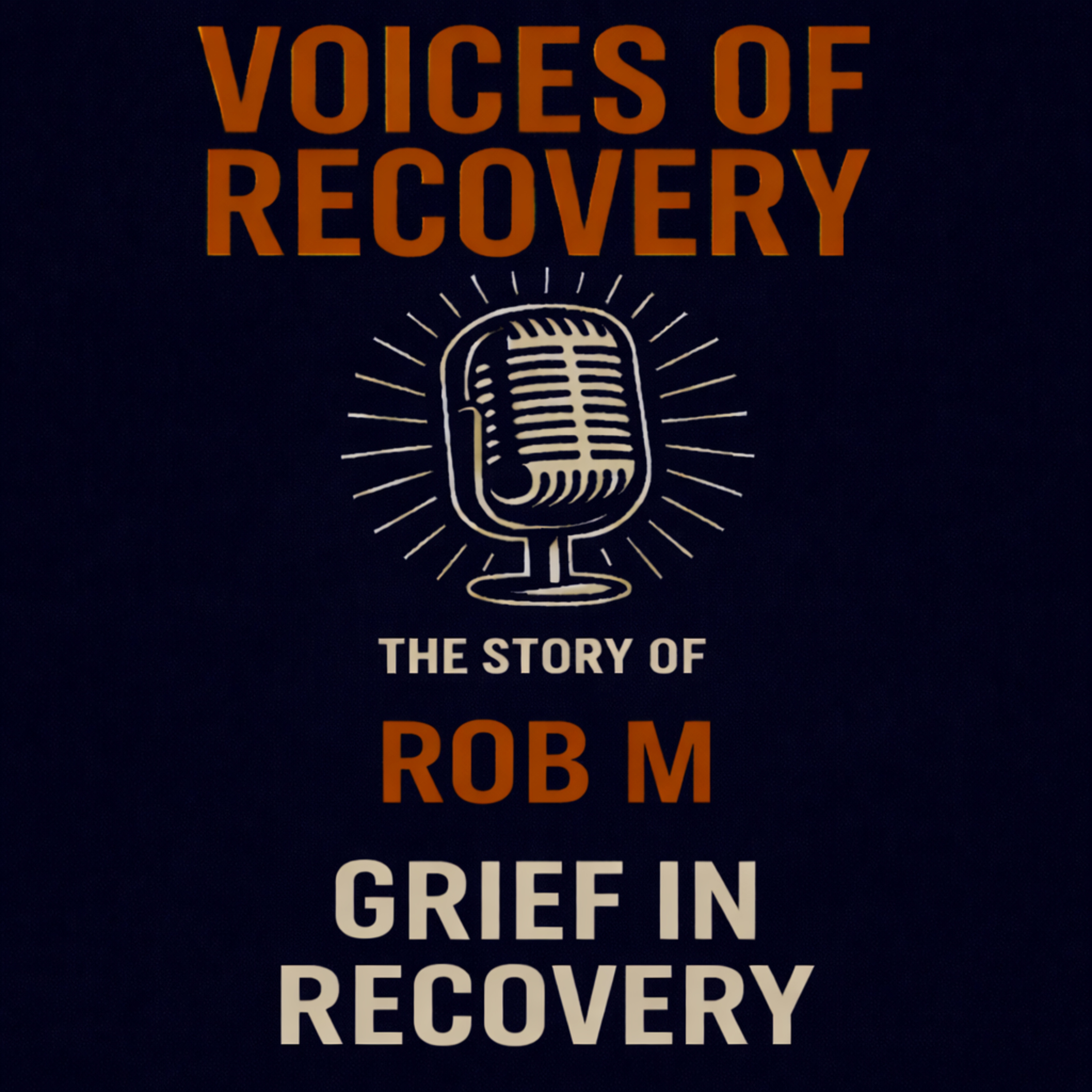 The story of Rob M.: Grief in Recovery  episode artwork