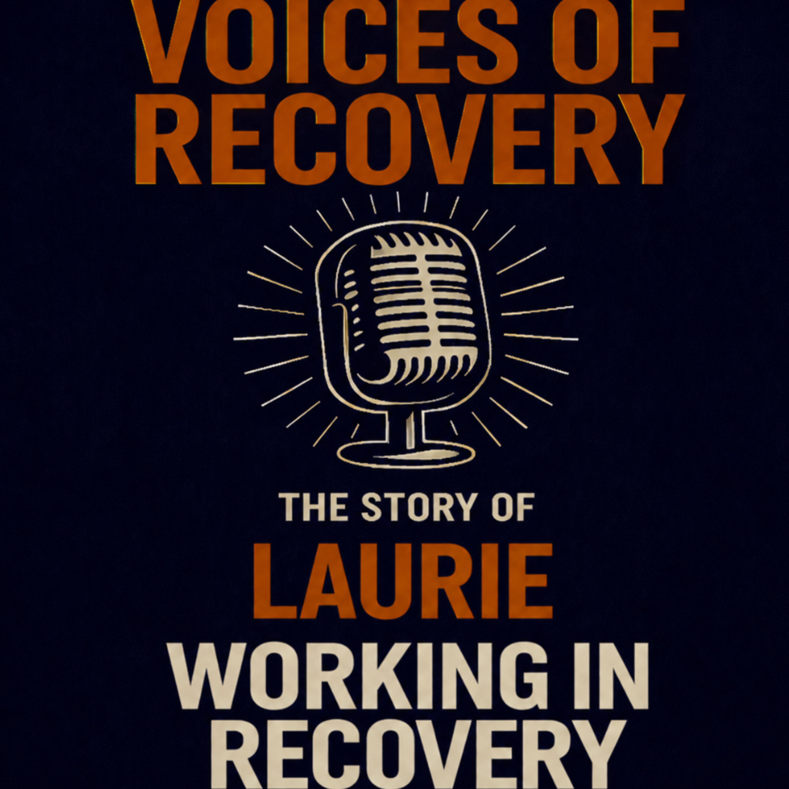 The story of Laurie: Working in Recovery  episode artwork