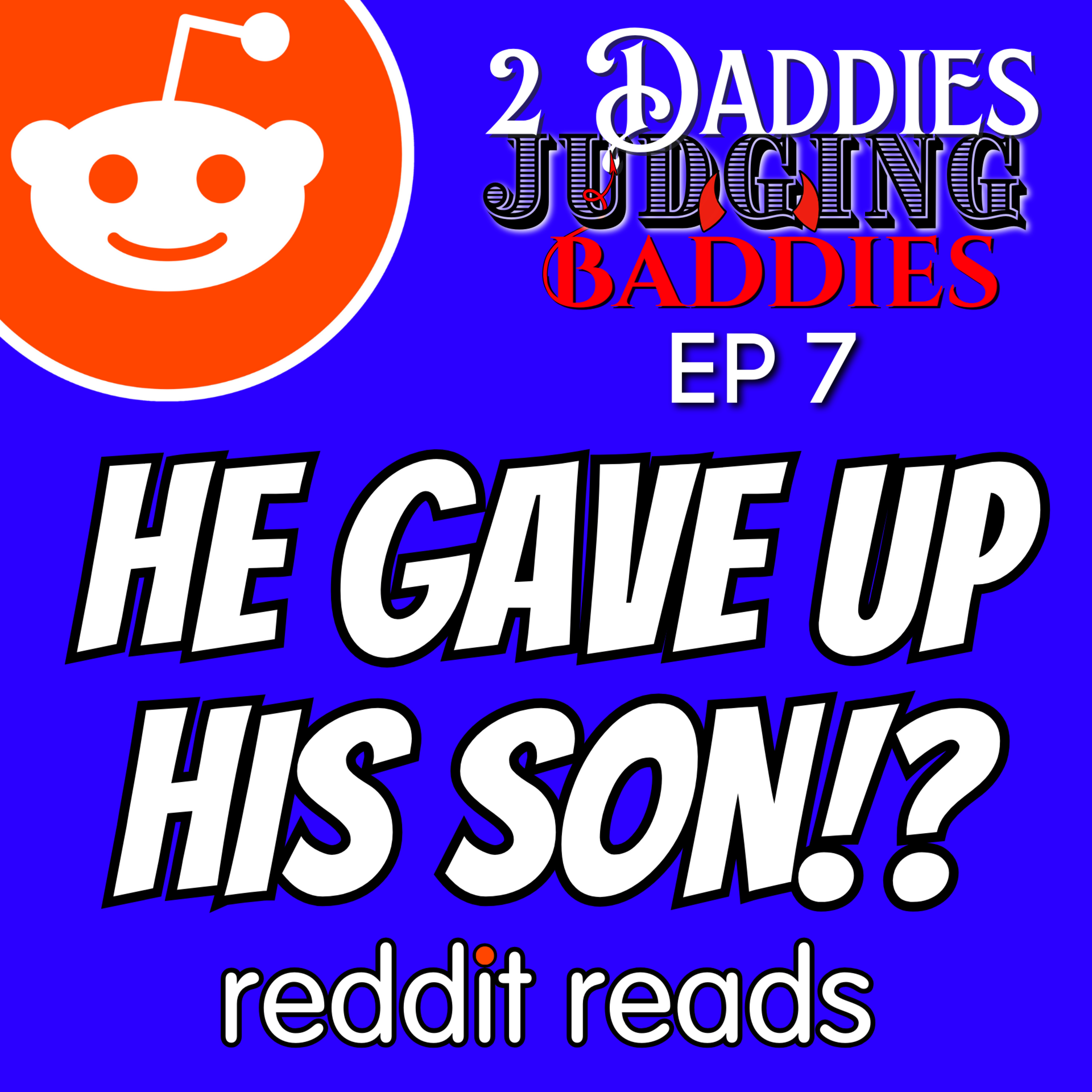 He Gave Up His Child And Isn't Happy With How He's Raised | Reading Reddit Stories | 2DJB Ep7 |  episode artwork