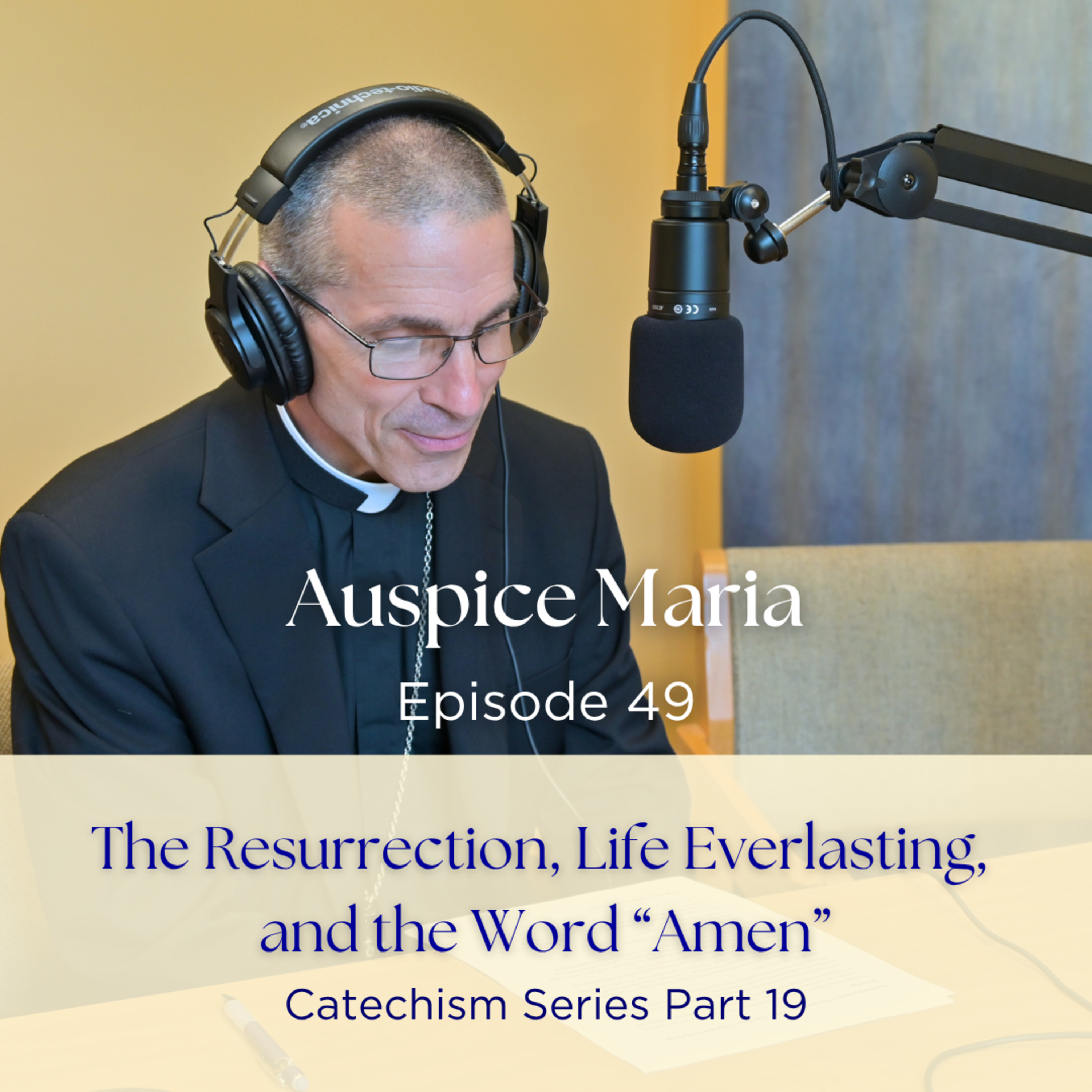 The Resurrection, Life Everlasting, and the Word “Amen” (Catechism Series Part 19) Auspice Maria 49 episode artwork