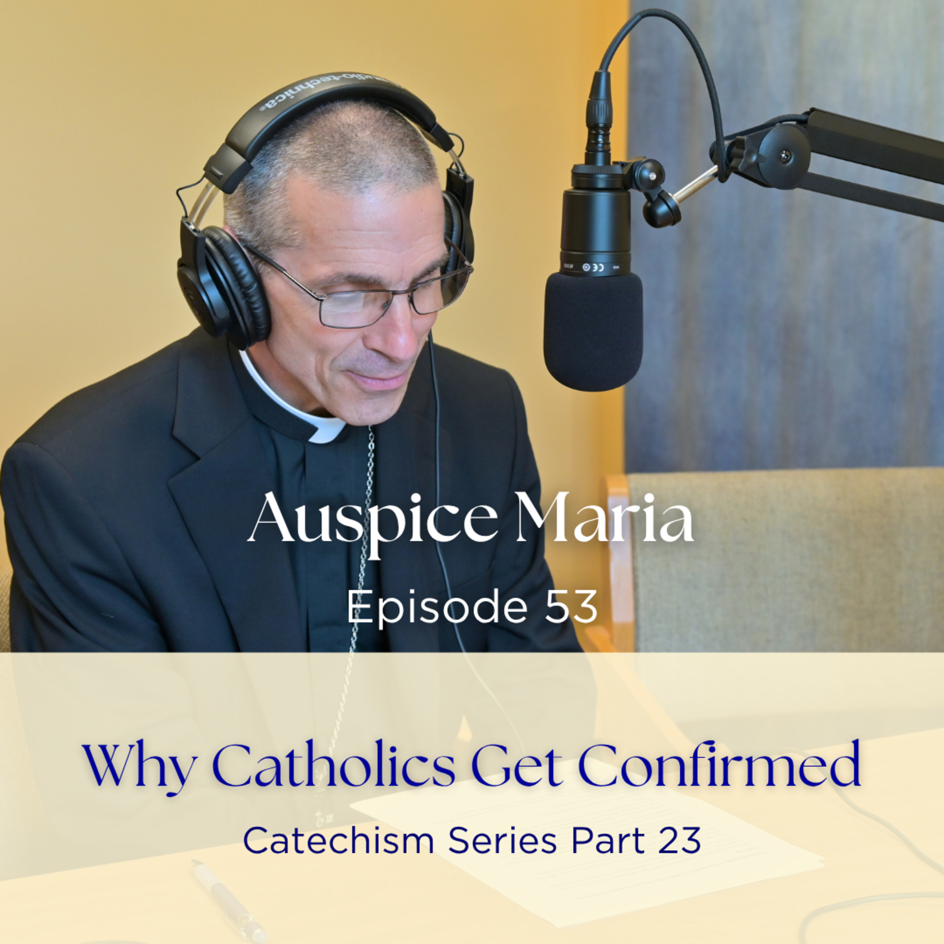 Why Catholics Get Confirmed (Catechism Series Part 23) - Auspice Maria Ep. 53 episode artwork