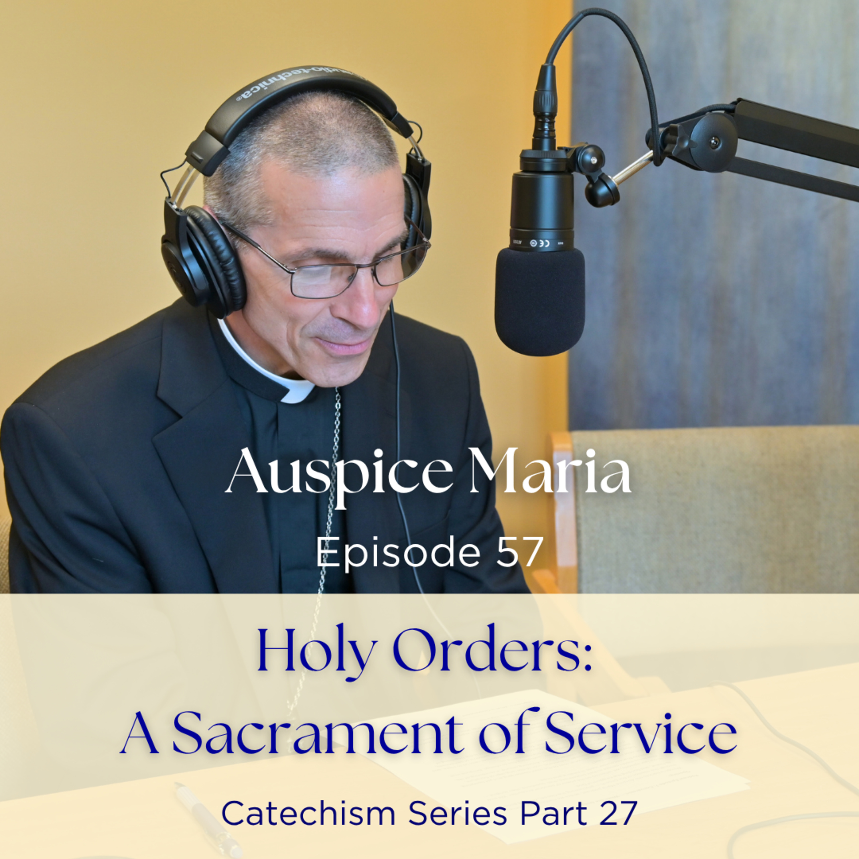 Holy Orders: A Sacrament of Service (Catechism Series Part 27) - Auspice Maria Ep 57 episode artwork