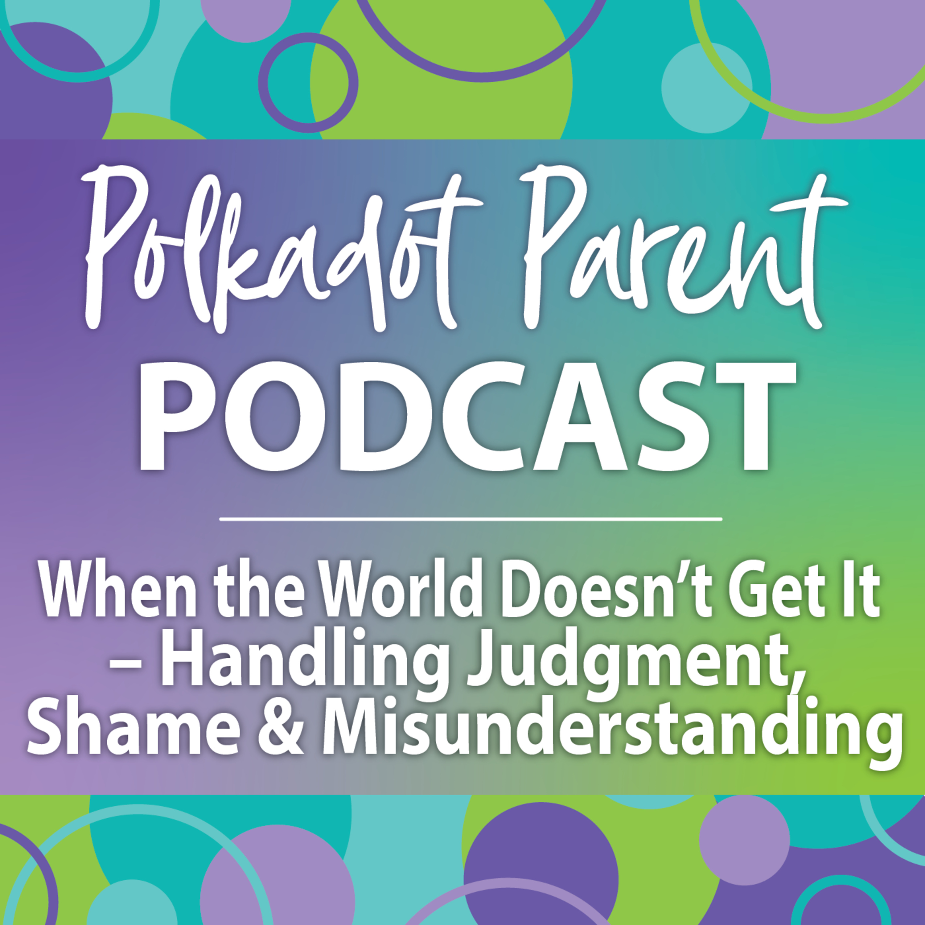 S1E5: When the World Doesn’t Get It – Handling Judgment, Shame & Misunderstanding episode artwork
