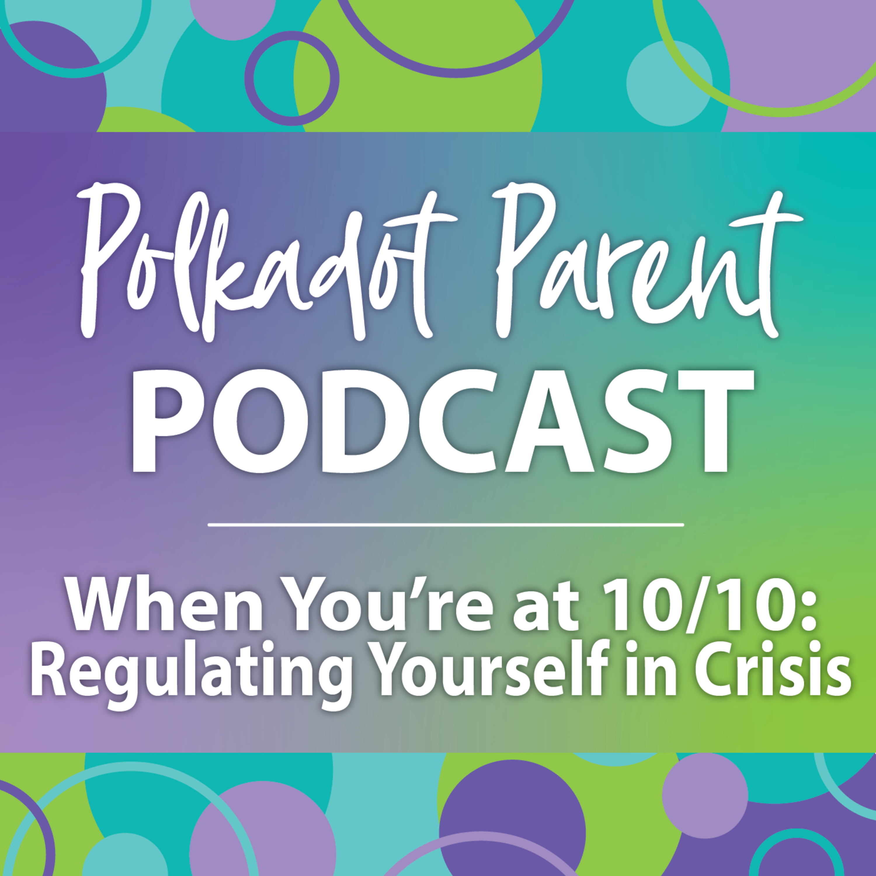S1E11: When You’re at 10/10 – Regulating Yourself in Crisis episode artwork
