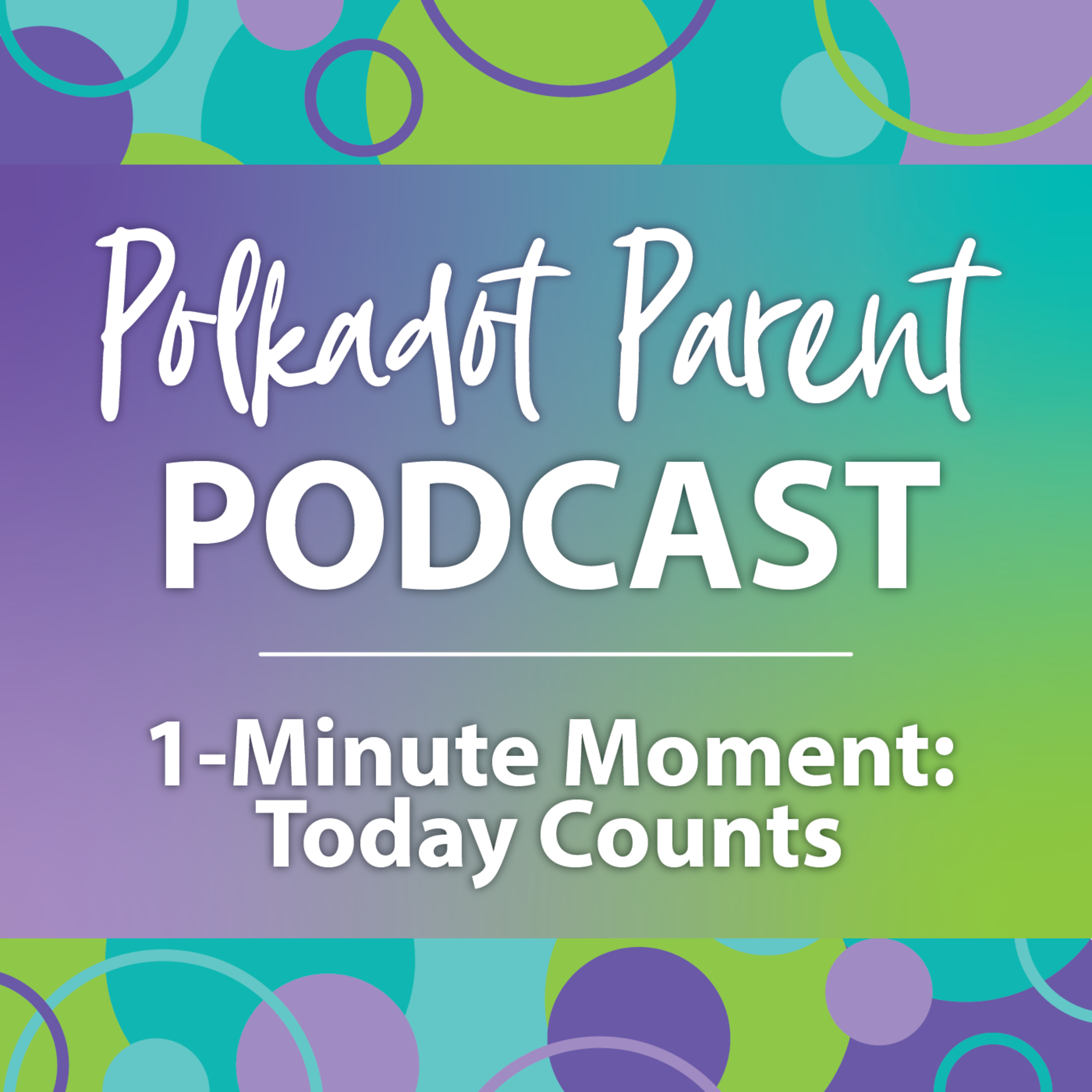 1-Minute Moment: Today Counts episode artwork
