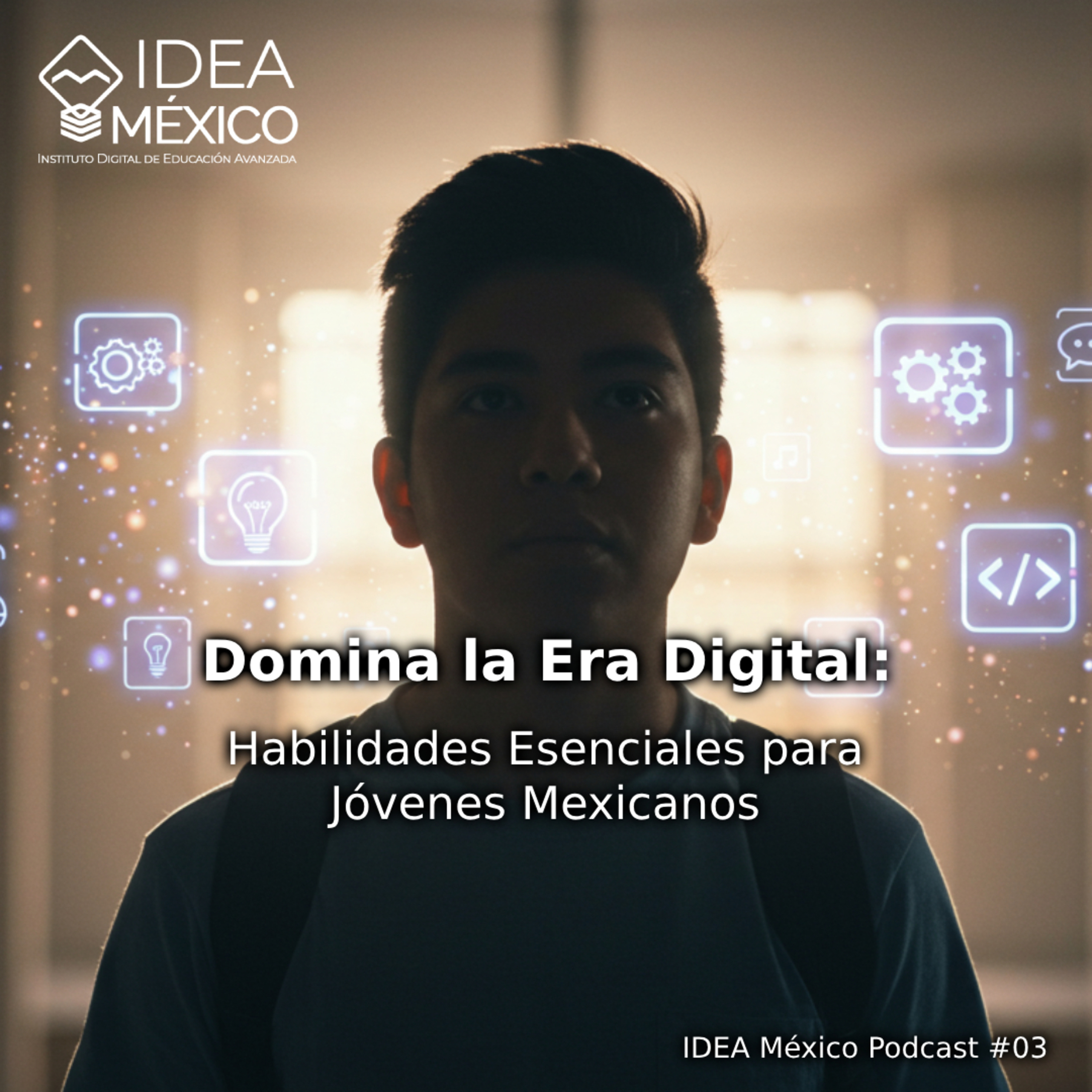 Domina la Era Digital: Habilidades Esenciales para Jóvenes Mexicanos episode artwork