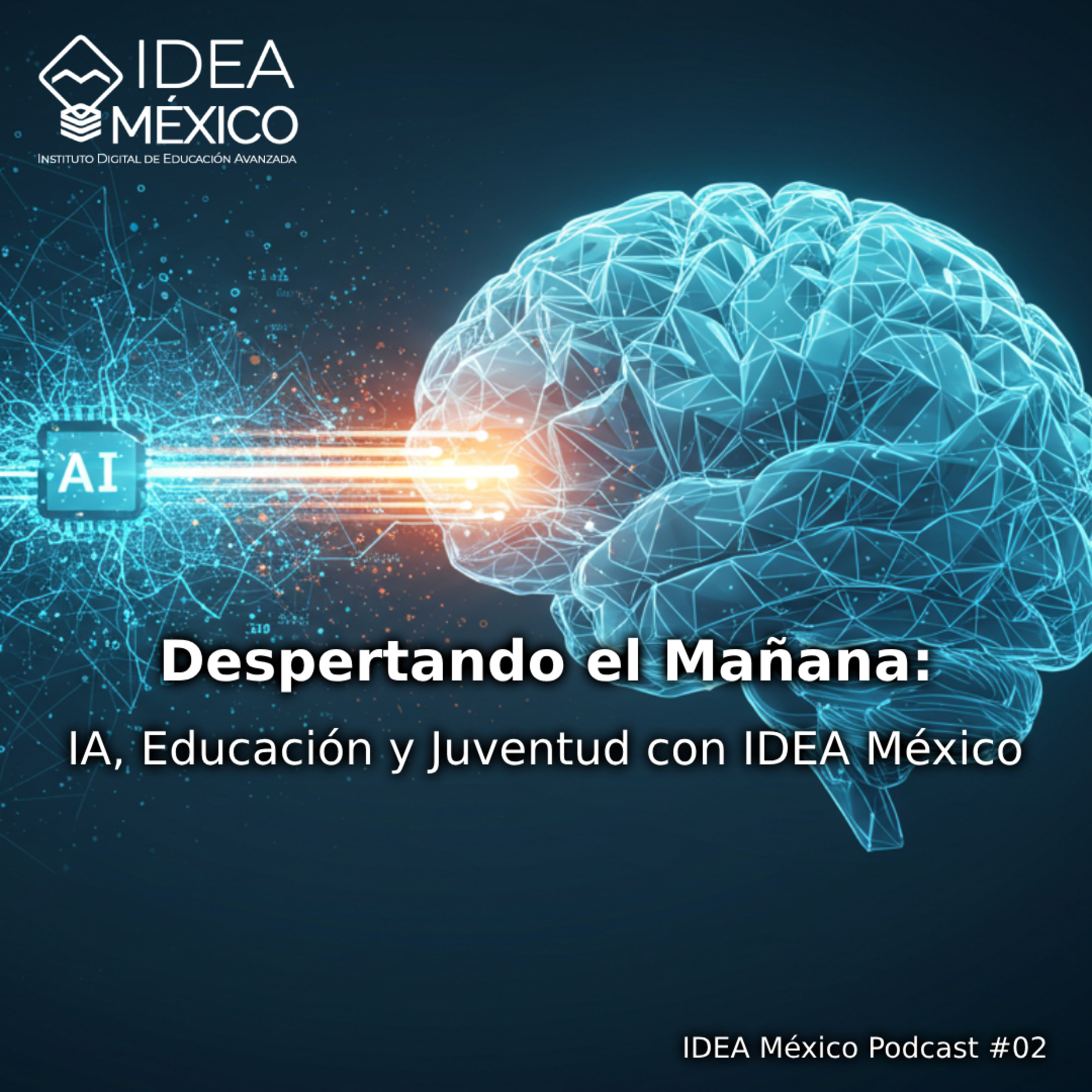 Despertando el Mañana: IA, Educación y Juventud con IDEA México episode artwork