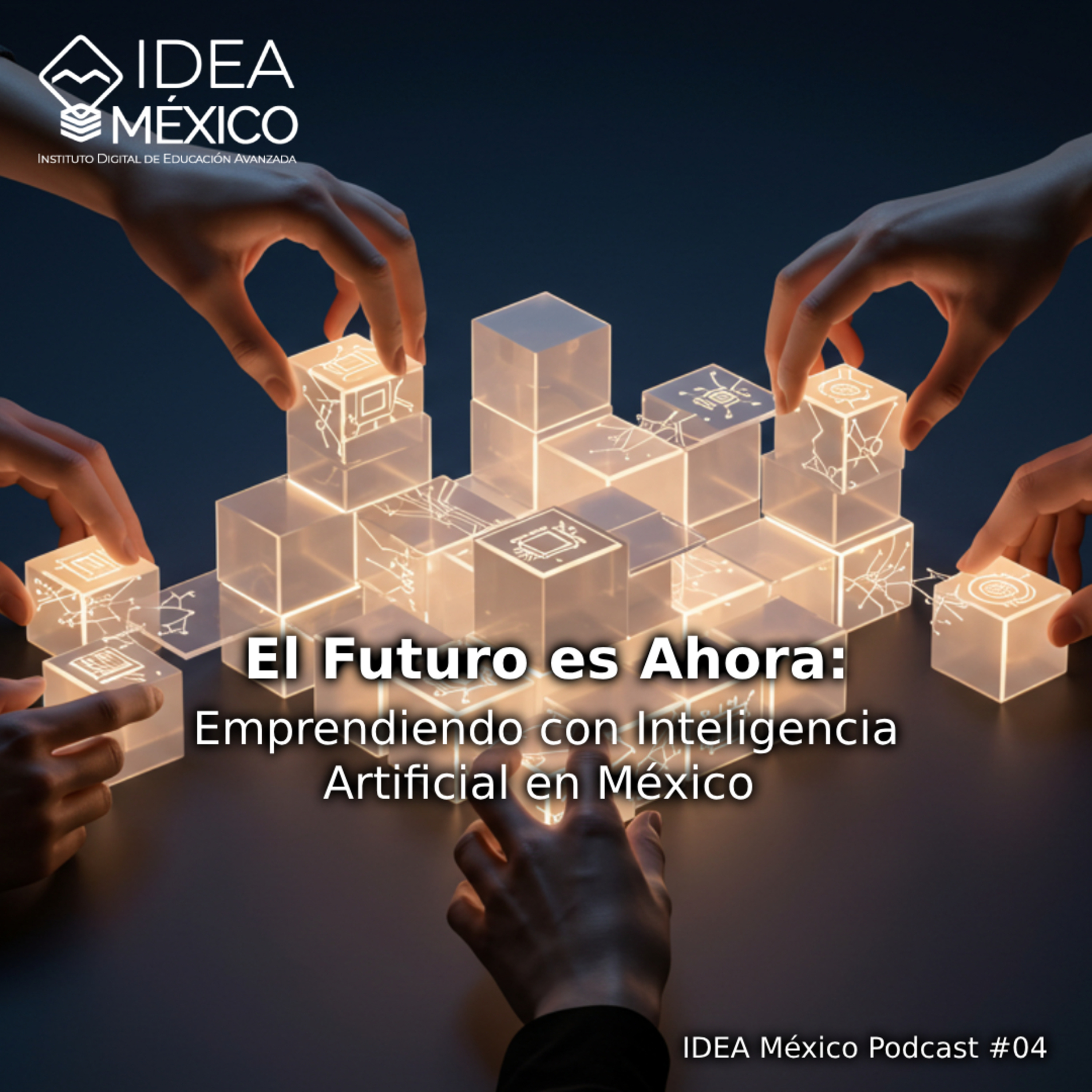 El Futuro es Ahora: Emprendiendo con Inteligencia Artificial en México episode artwork
