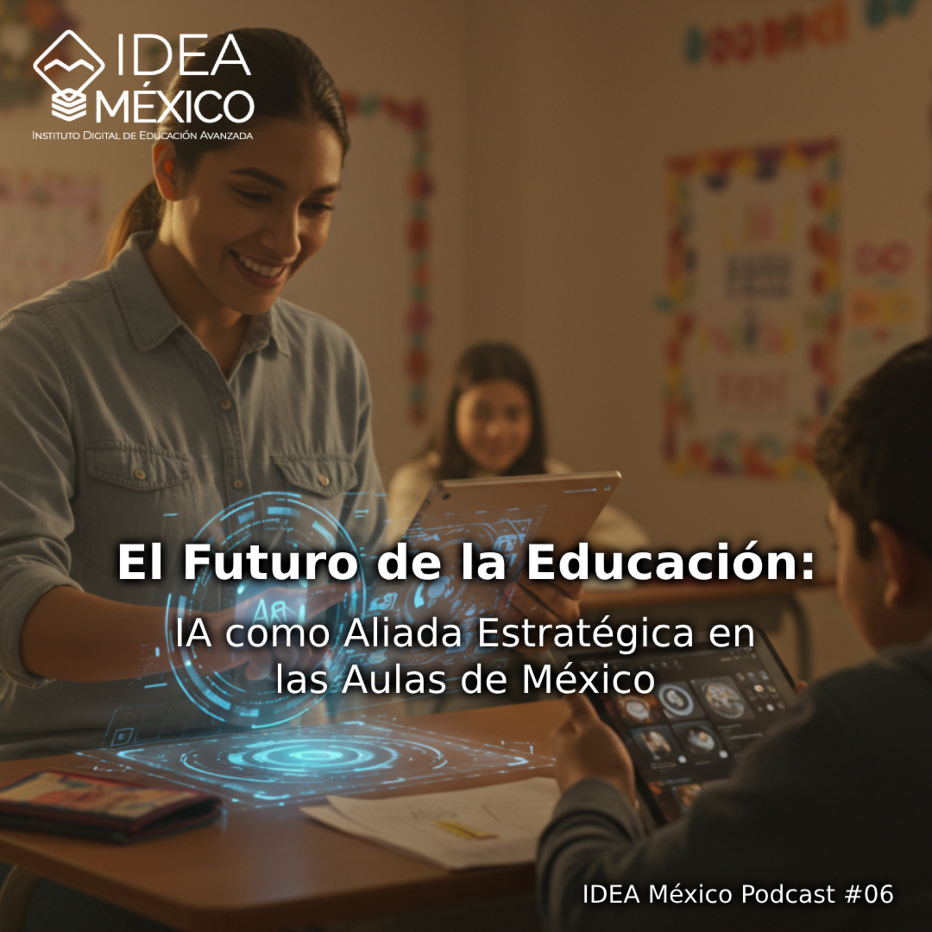 El Futuro de la Educación: IA como Aliada Estratégica en las Aulas de México episode artwork