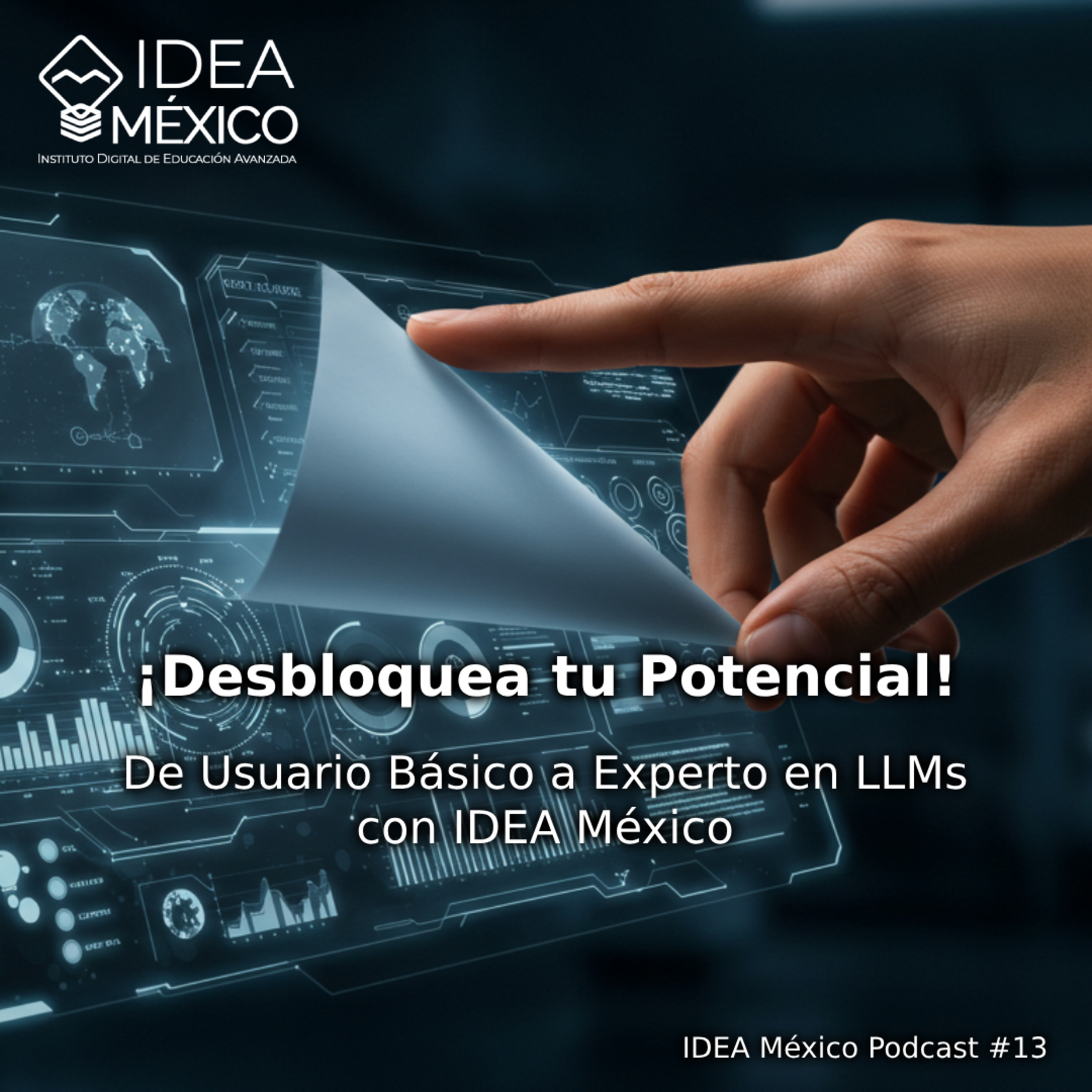 ¡Desbloquea tu Potencial! De Usuario Básico a Experto en LLMs con IDEA México episode artwork