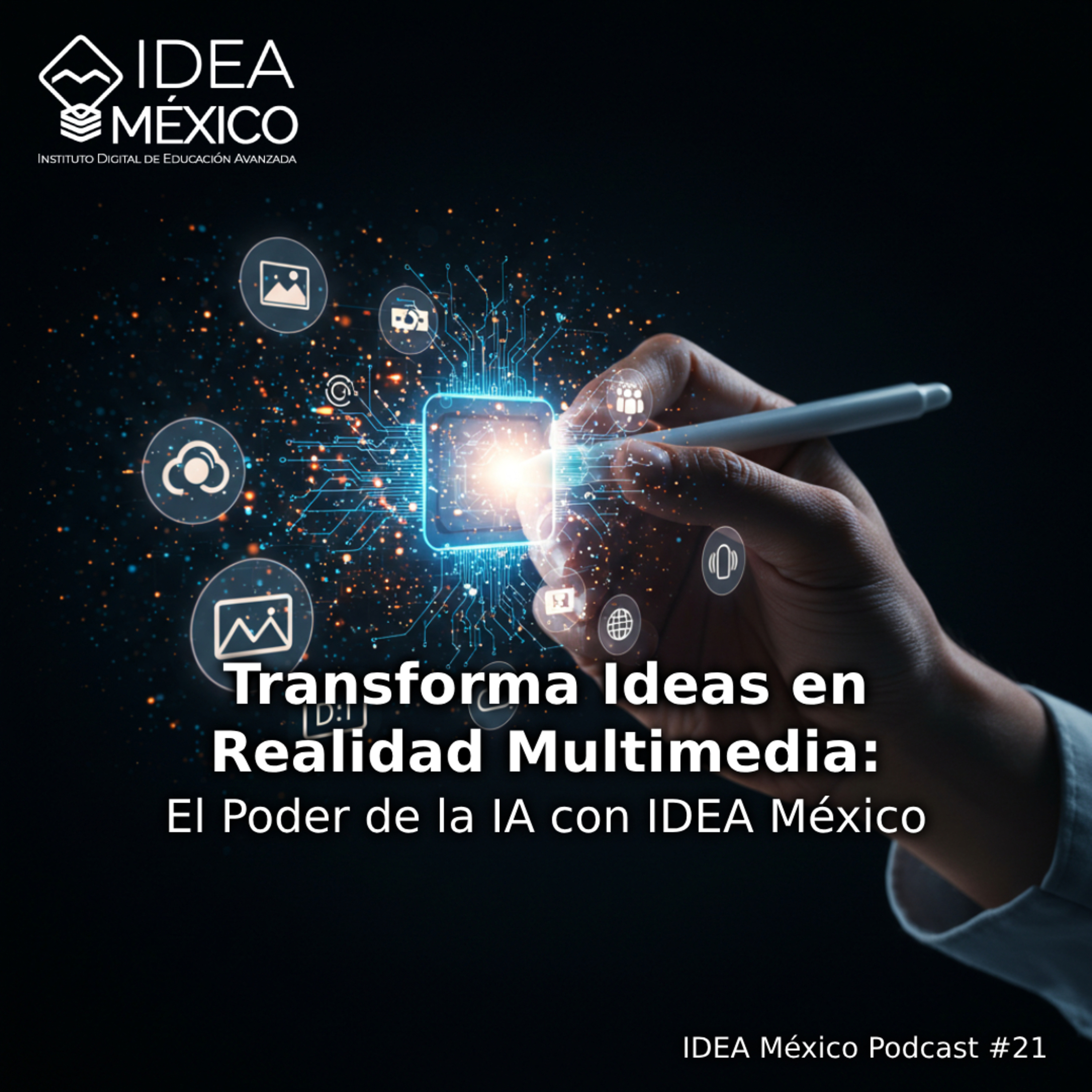 Transforma Ideas en Realidad Multimedia: El Poder de la IA con IDEA México episode artwork