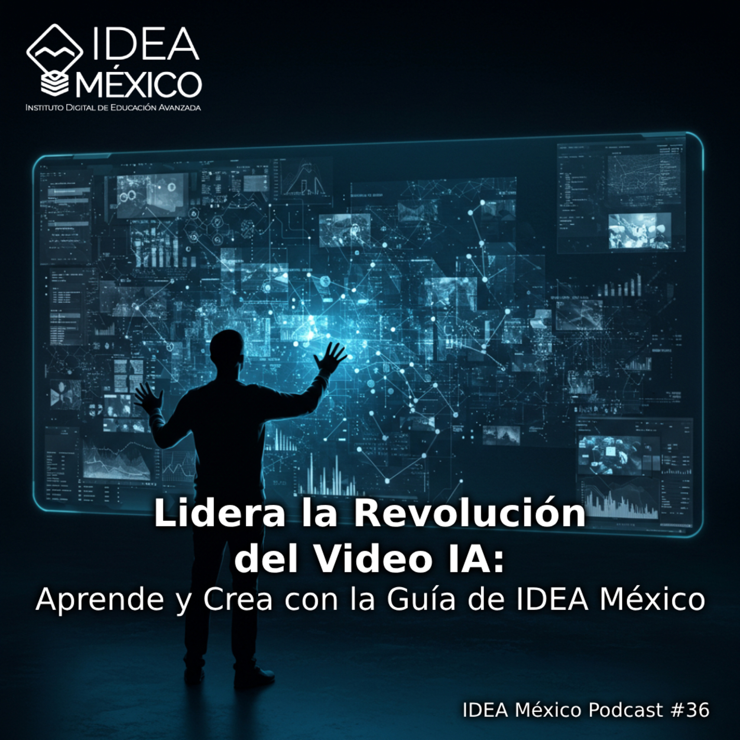 Lidera la Revolución del Video IA: Aprende y Crea con la Guía de IDEA México episode artwork