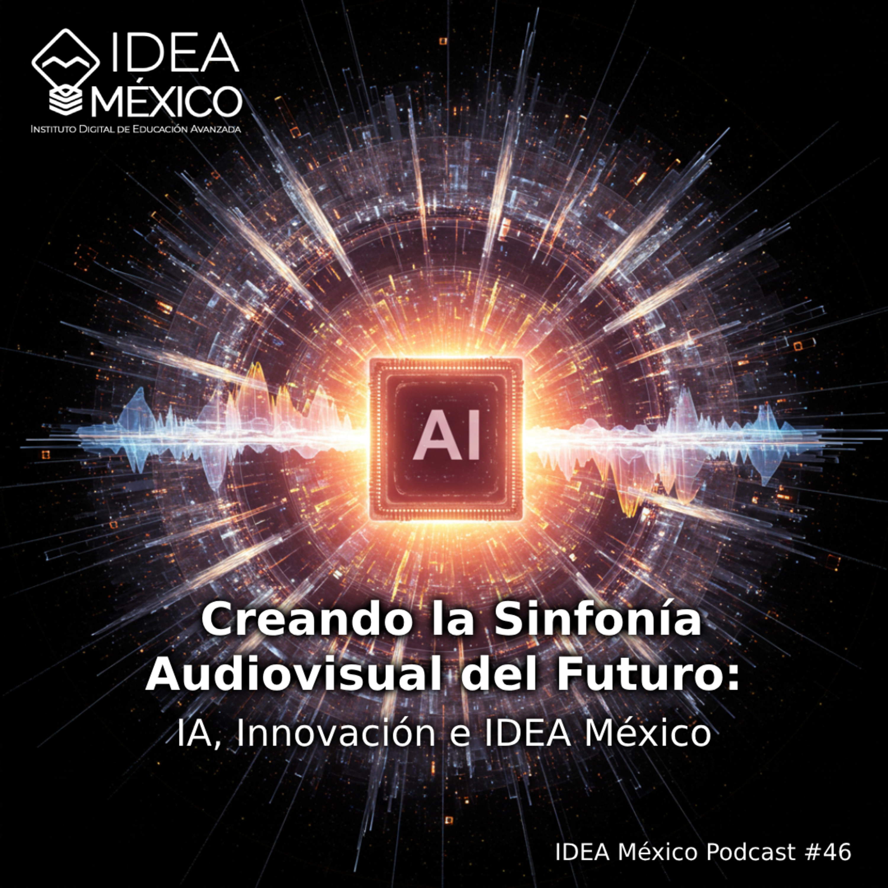  Creando la Sinfonía Audiovisual del Futuro: IA, Innovación e IDEA México episode artwork