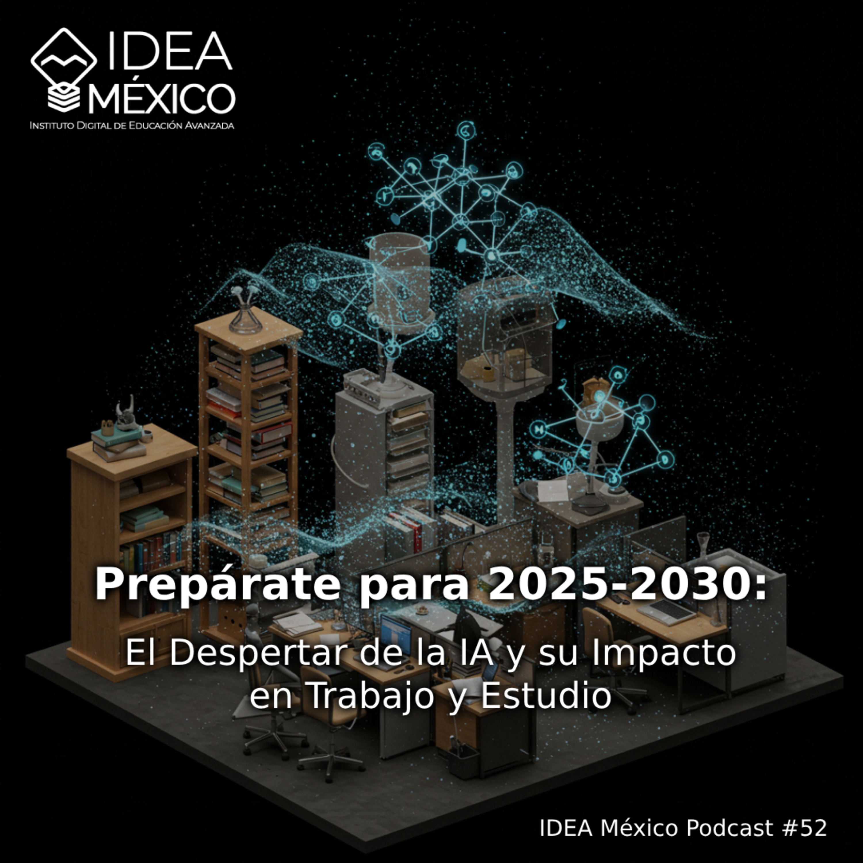 Prepárate para 2025-2030: El Despertar de la IA y su Impacto en Trabajo y Estudio episode artwork