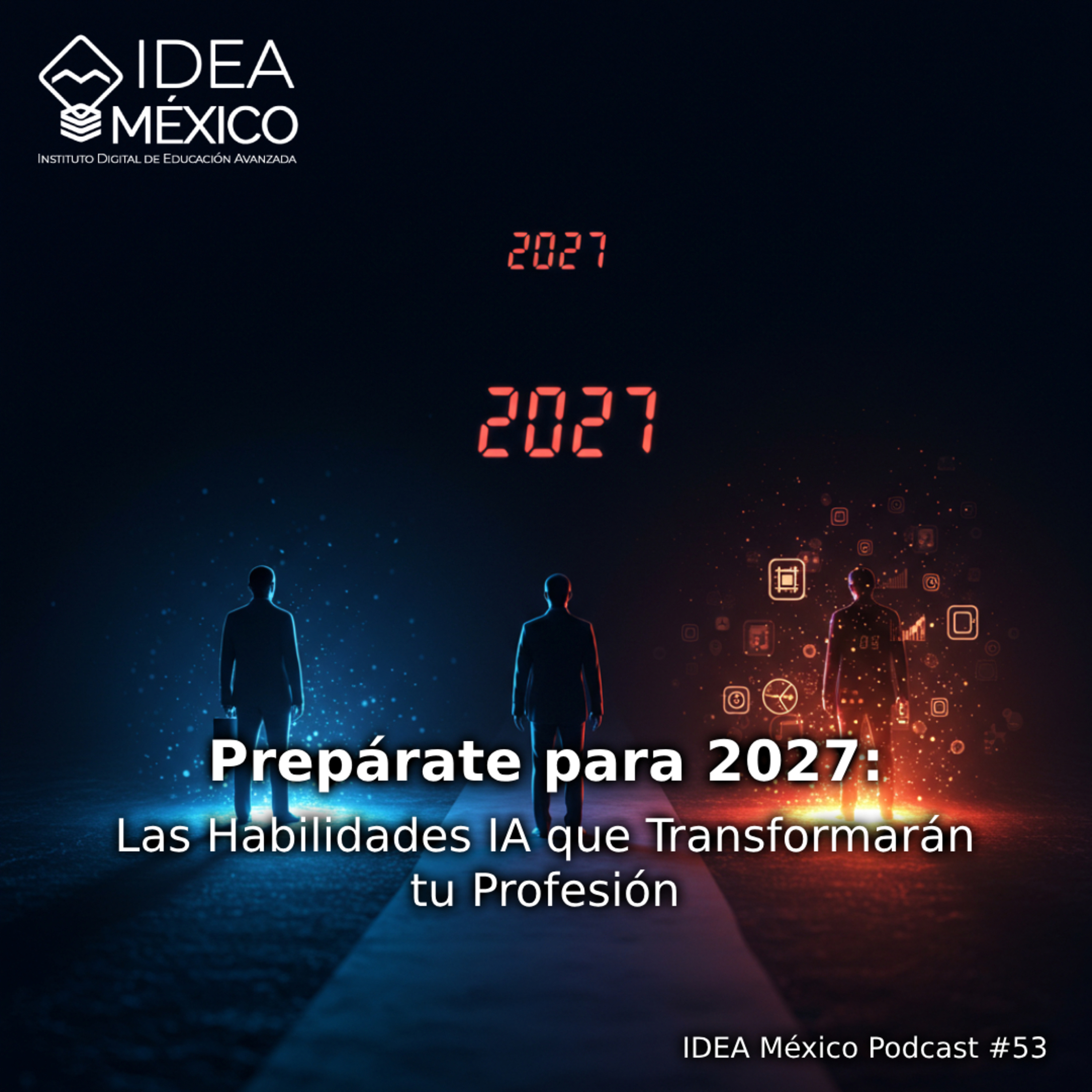 Prepárate para 2027: Las Habilidades IA que Transformarán tu Profesión episode artwork