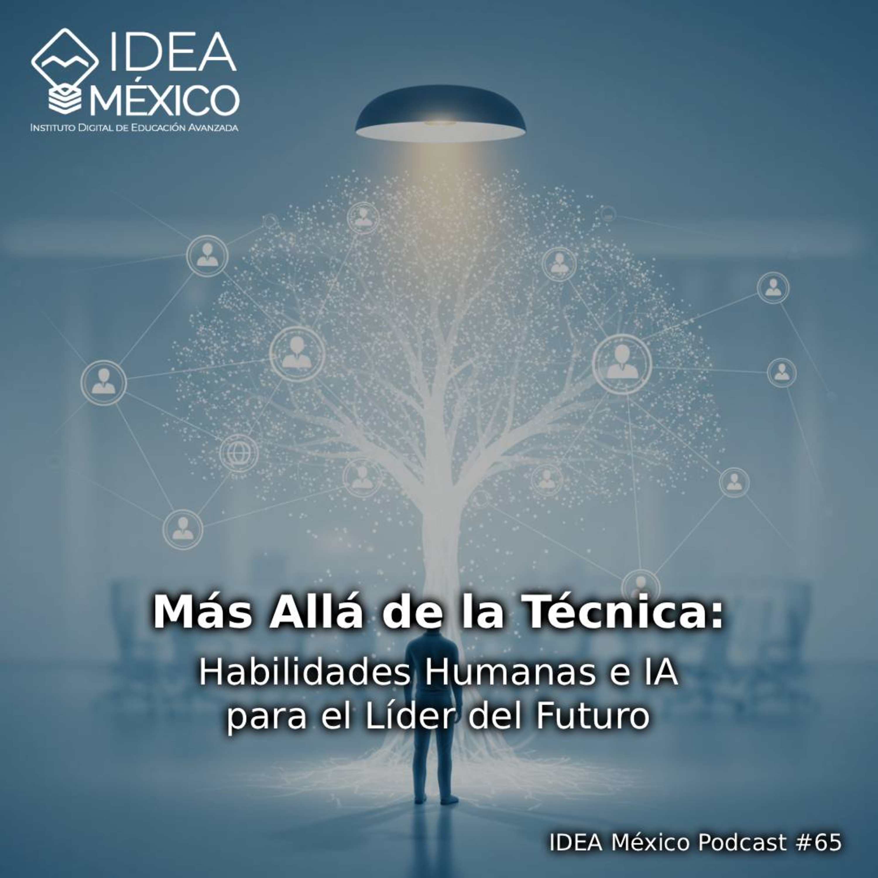 Más Allá de la Técnica: Habilidades Humanas e IA para el Líder del Futuro episode artwork