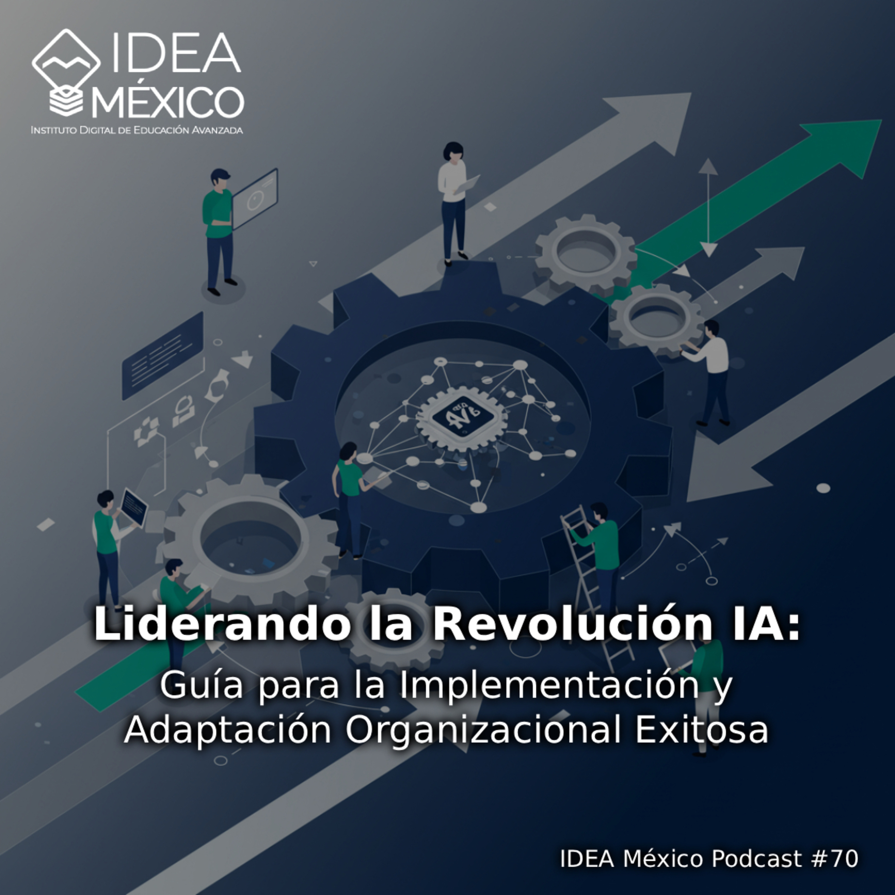 Liderando la Revolución IA: Guía para la Implementación y Adaptación Organizacional Exitosa episode artwork