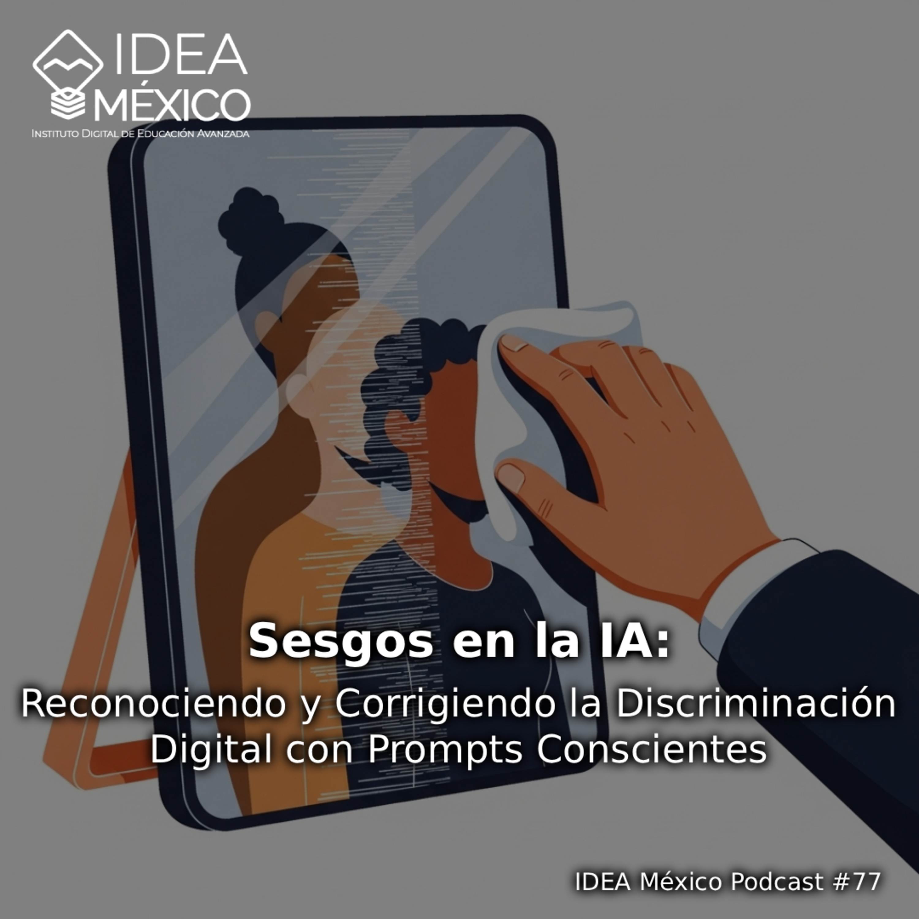 Sesgos en la IA: Reconociendo y Corrigiendo la Discriminación Digital con Prompts Conscientes episode artwork
