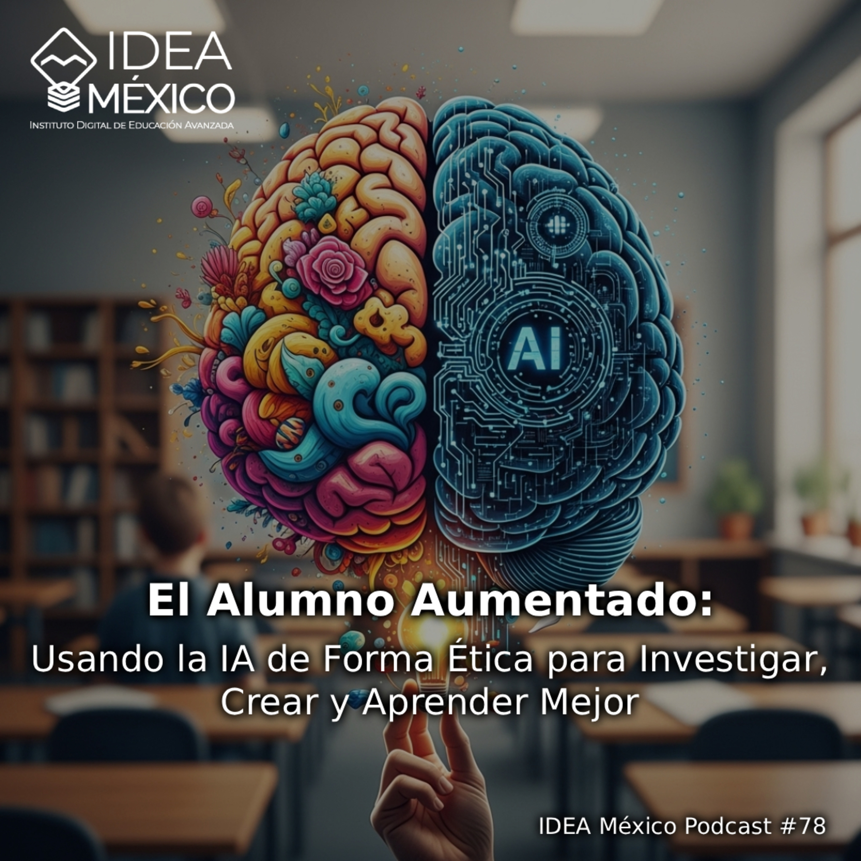 El Alumno Aumentado: Usando la IA de Forma Ética para Investigar, Crear y Aprender Mejor episode artwork