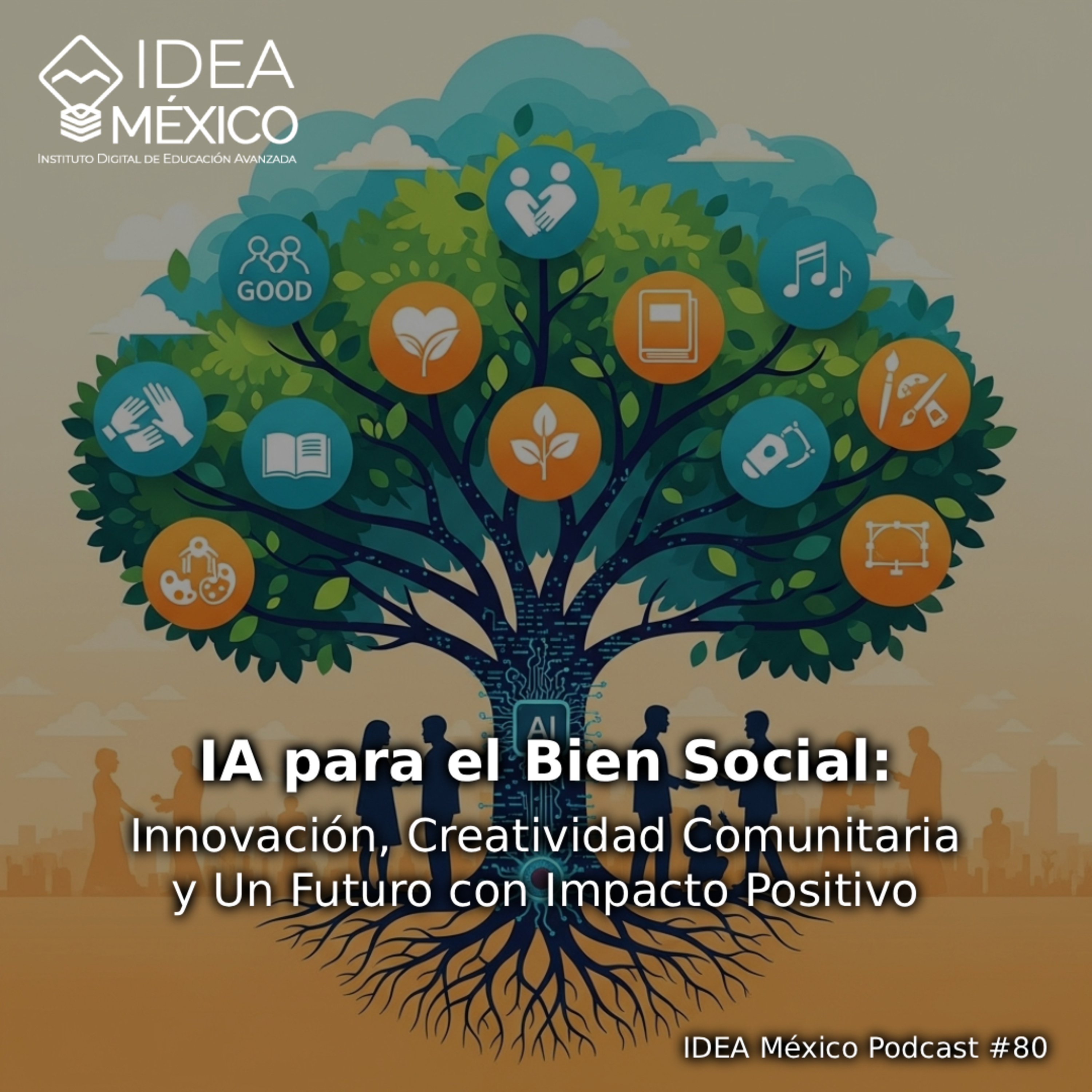 IA para el Bien Social: Innovación, Creatividad Comunitaria y Un Futuro con Impacto Positivo episode artwork