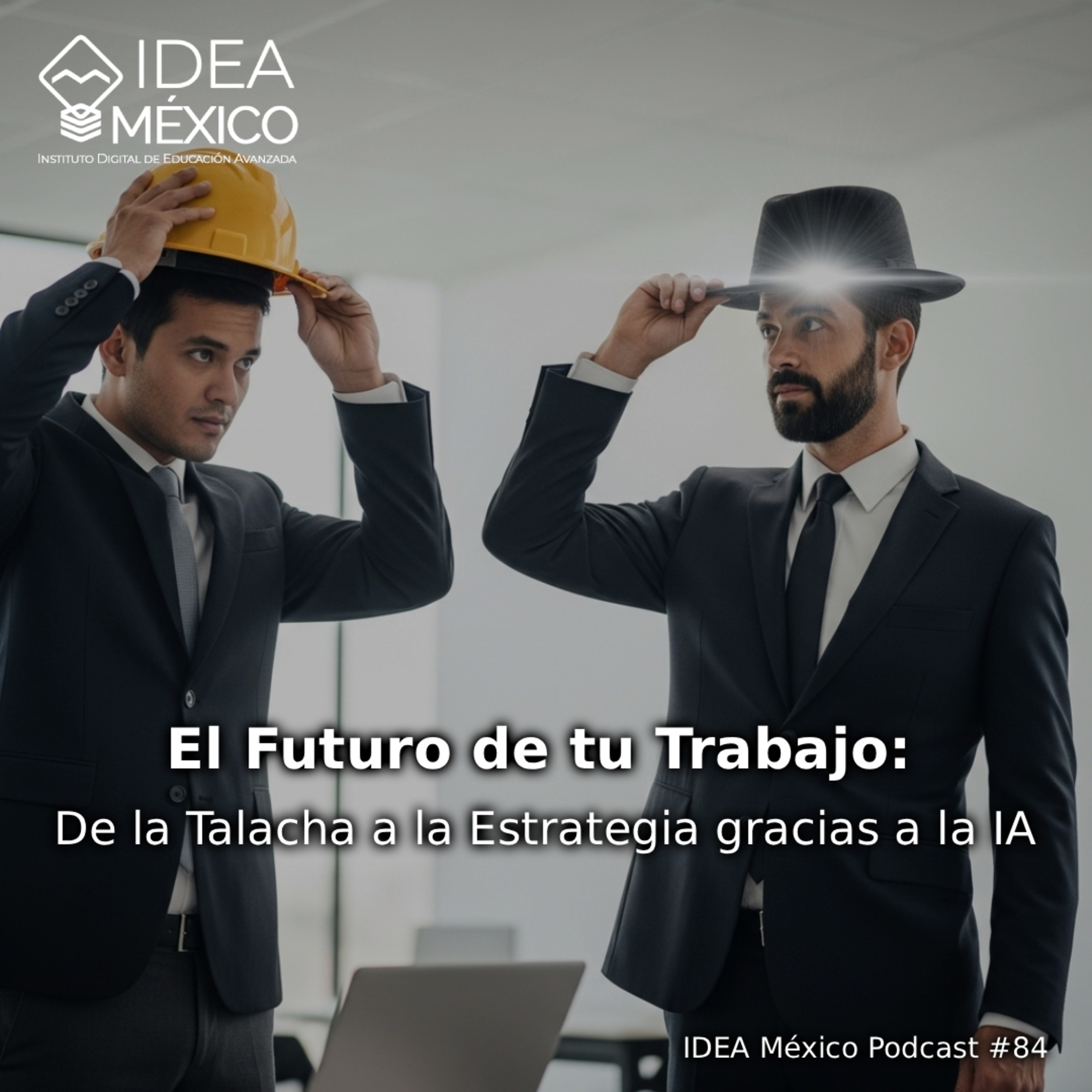 El Futuro de tu Trabajo: De la Talacha a la Estrategia gracias a la IA episode artwork