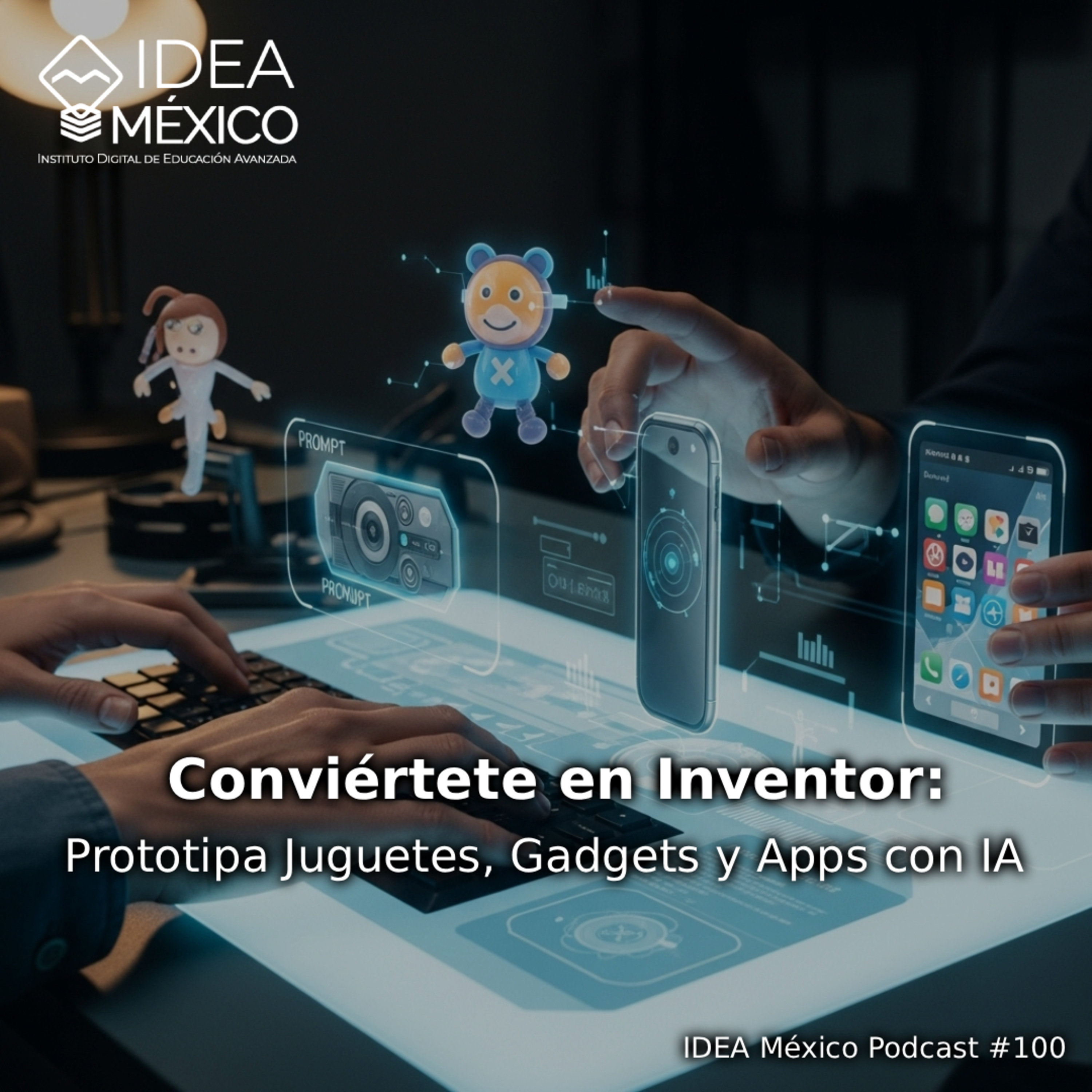  Conviértete en Inventor: Prototipa Juguetes, Gadgets y Apps con IA episode artwork