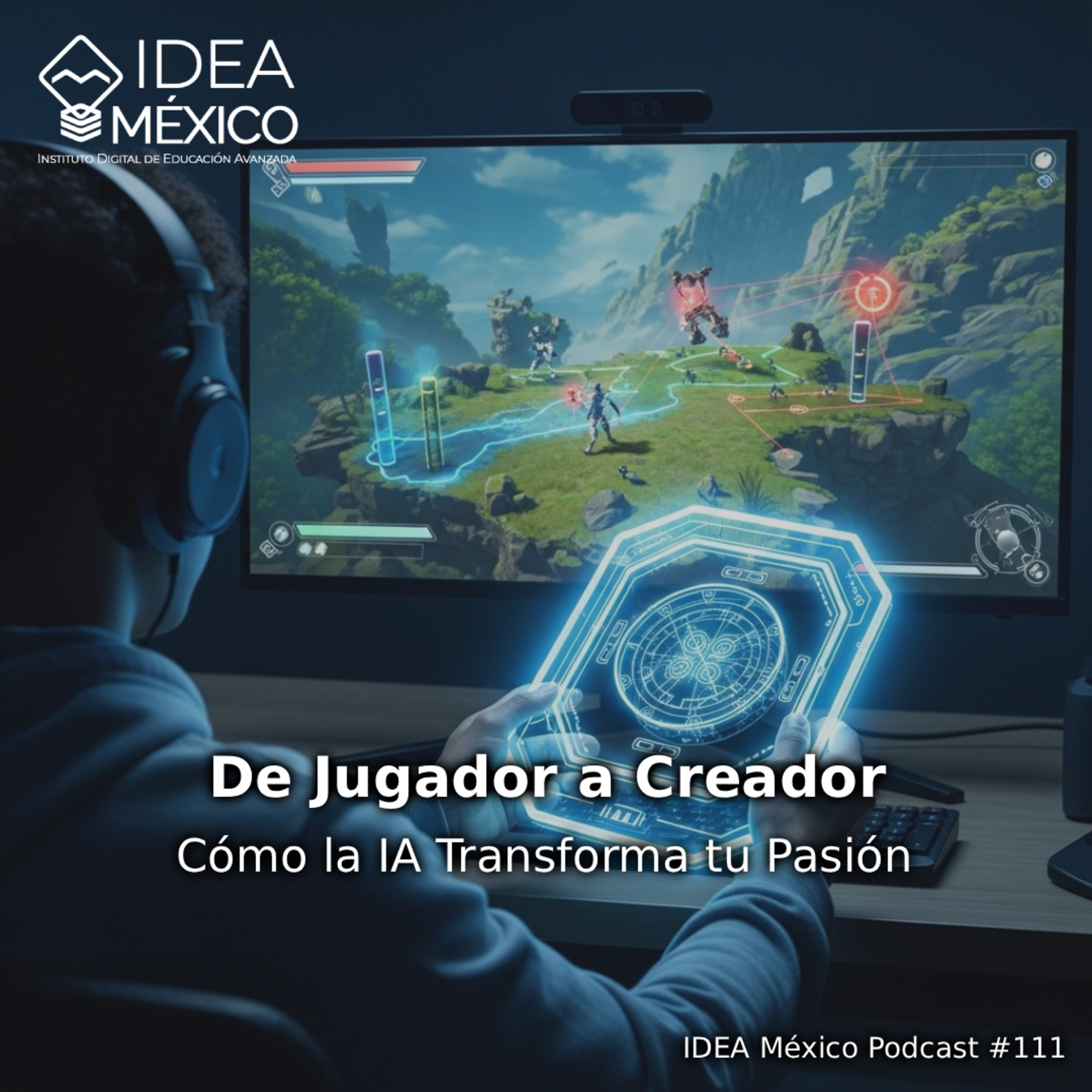 De Jugador a Creador - Cómo la IA Transforma tu Pasión episode artwork