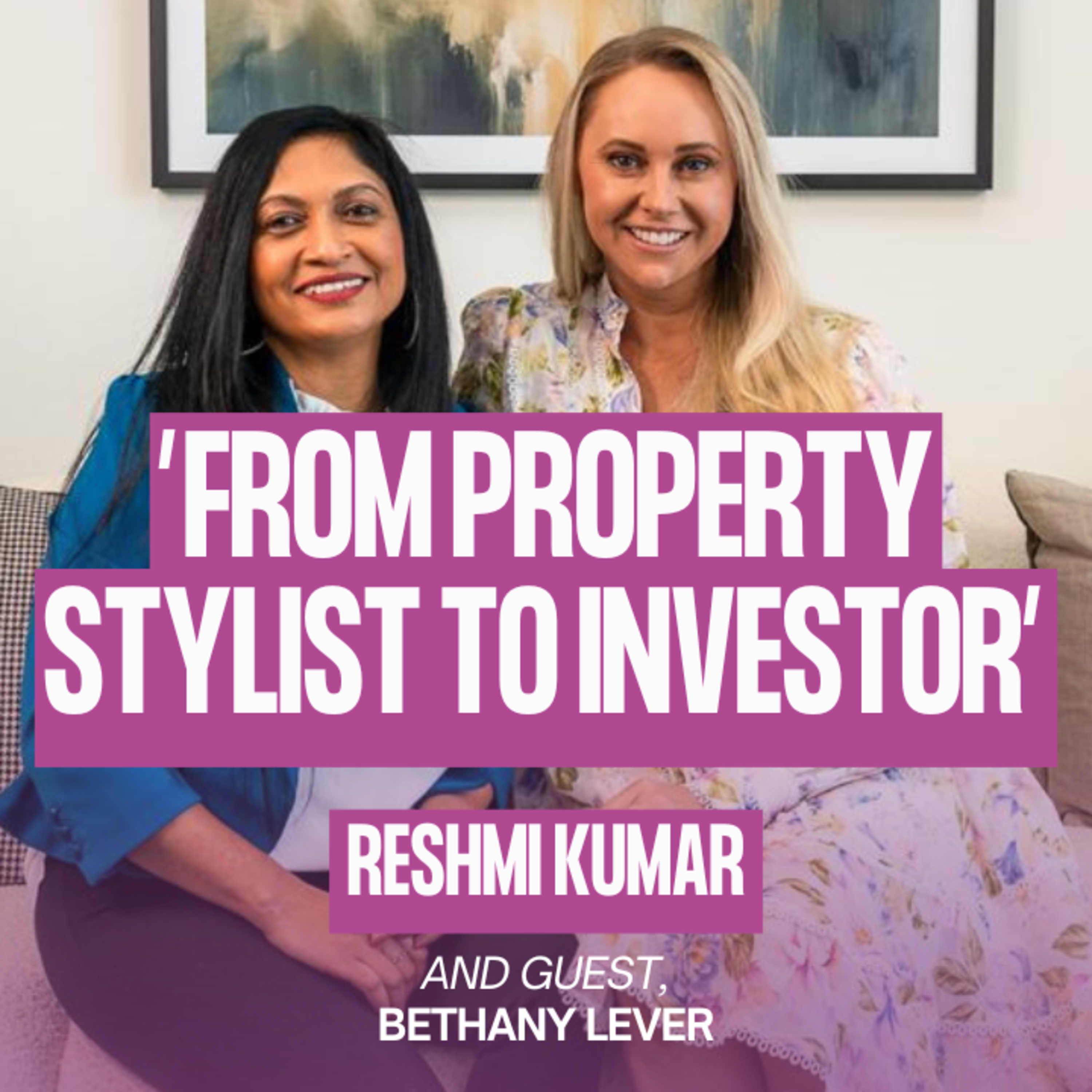 Bethany Lever’s Journey: From Property Stylist to Investor episode artwork