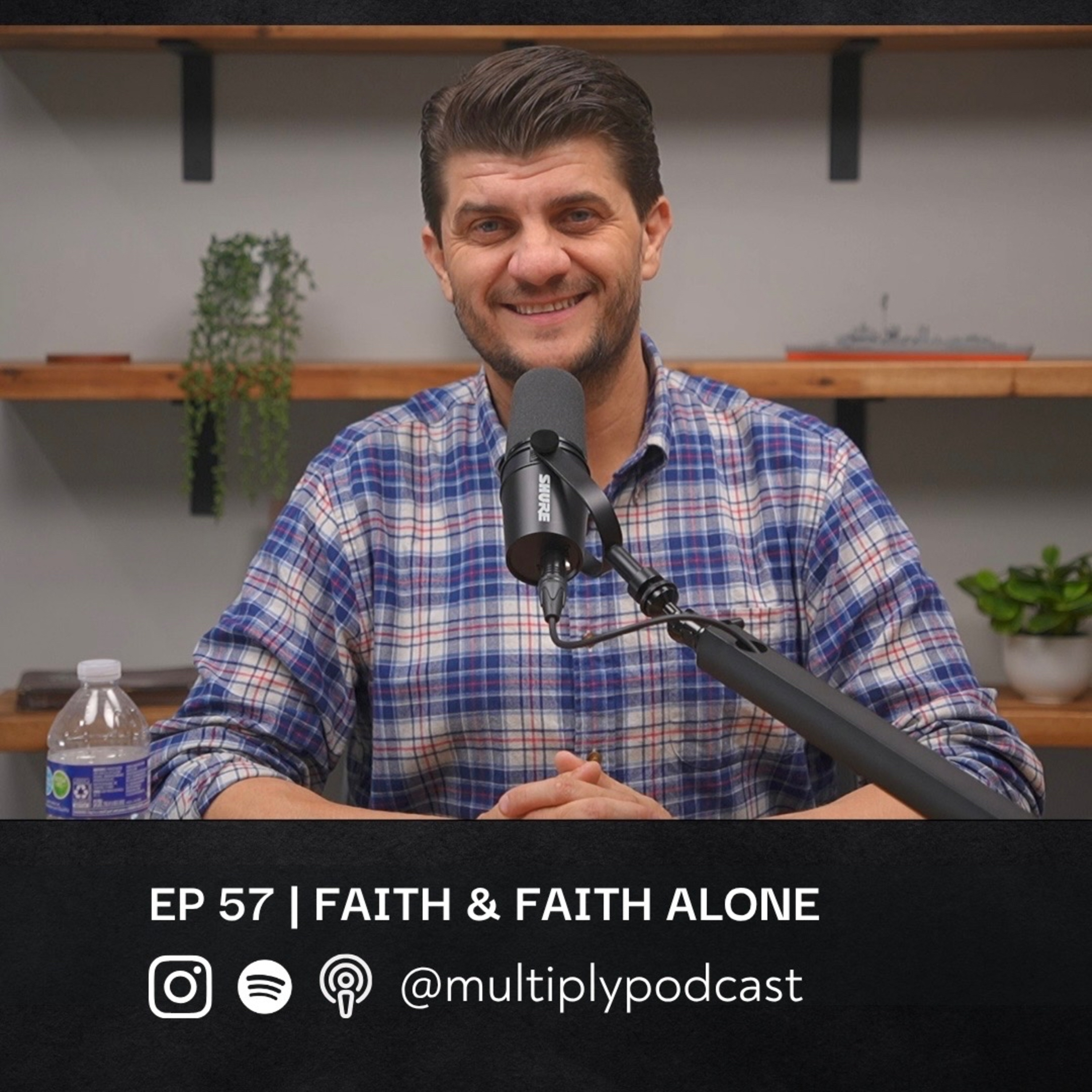 Ep57 | Faith & Faith Alone