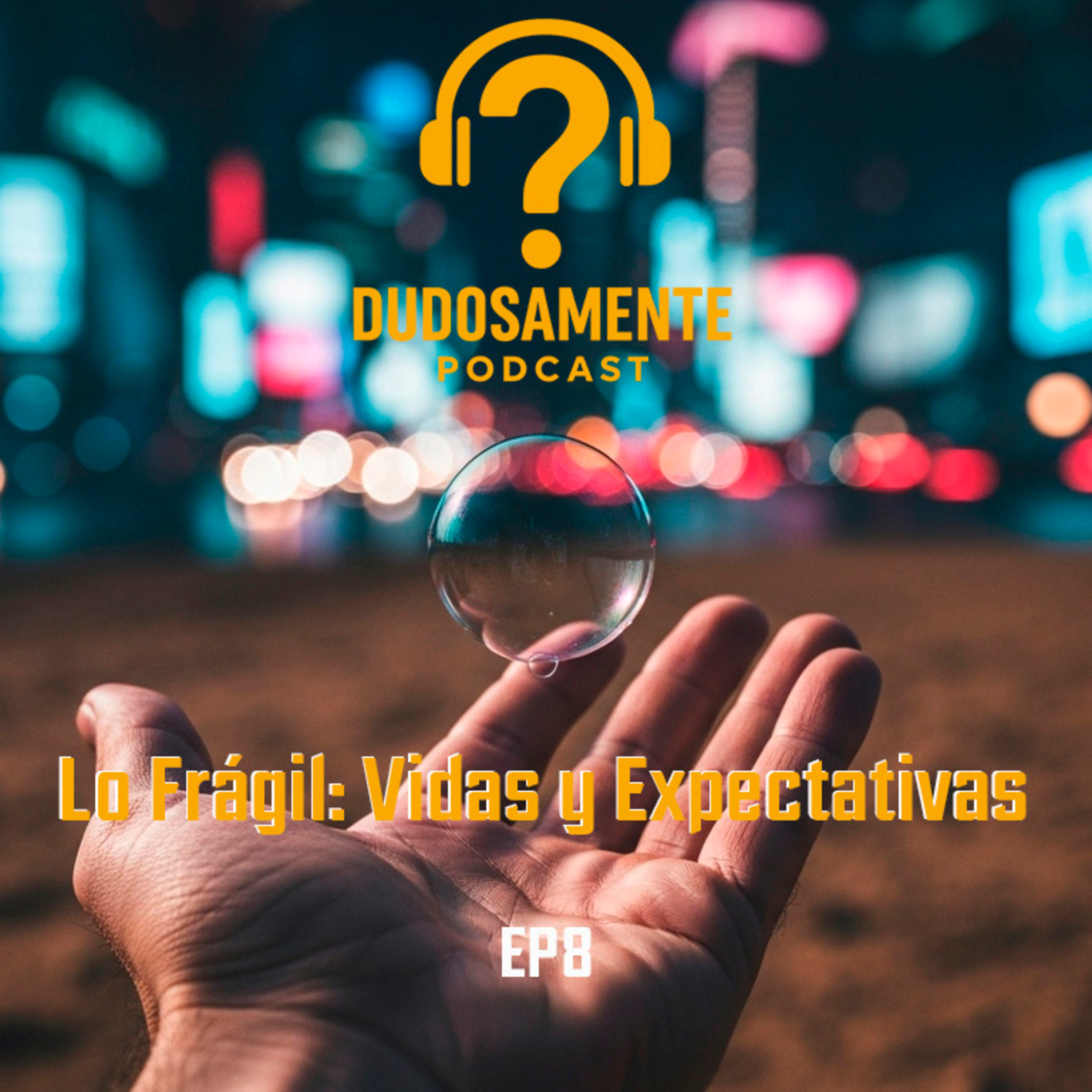 EP8 Lo fragil: Vidas y Expectativas episode artwork