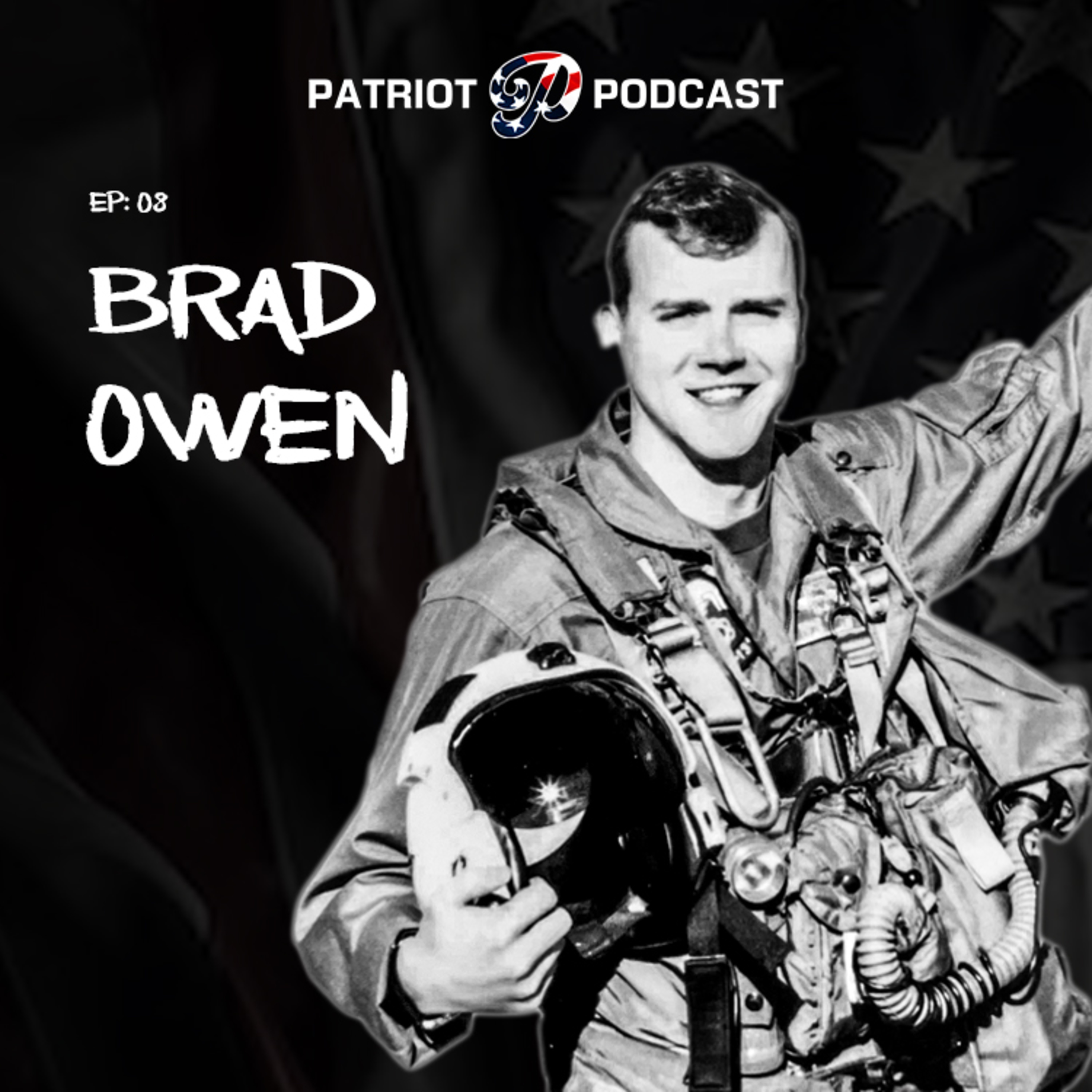 No Margin for Error: Aviator Breaks Down Risk, War & Business | Brad Owen | Patriot Podcast Ep. 08
