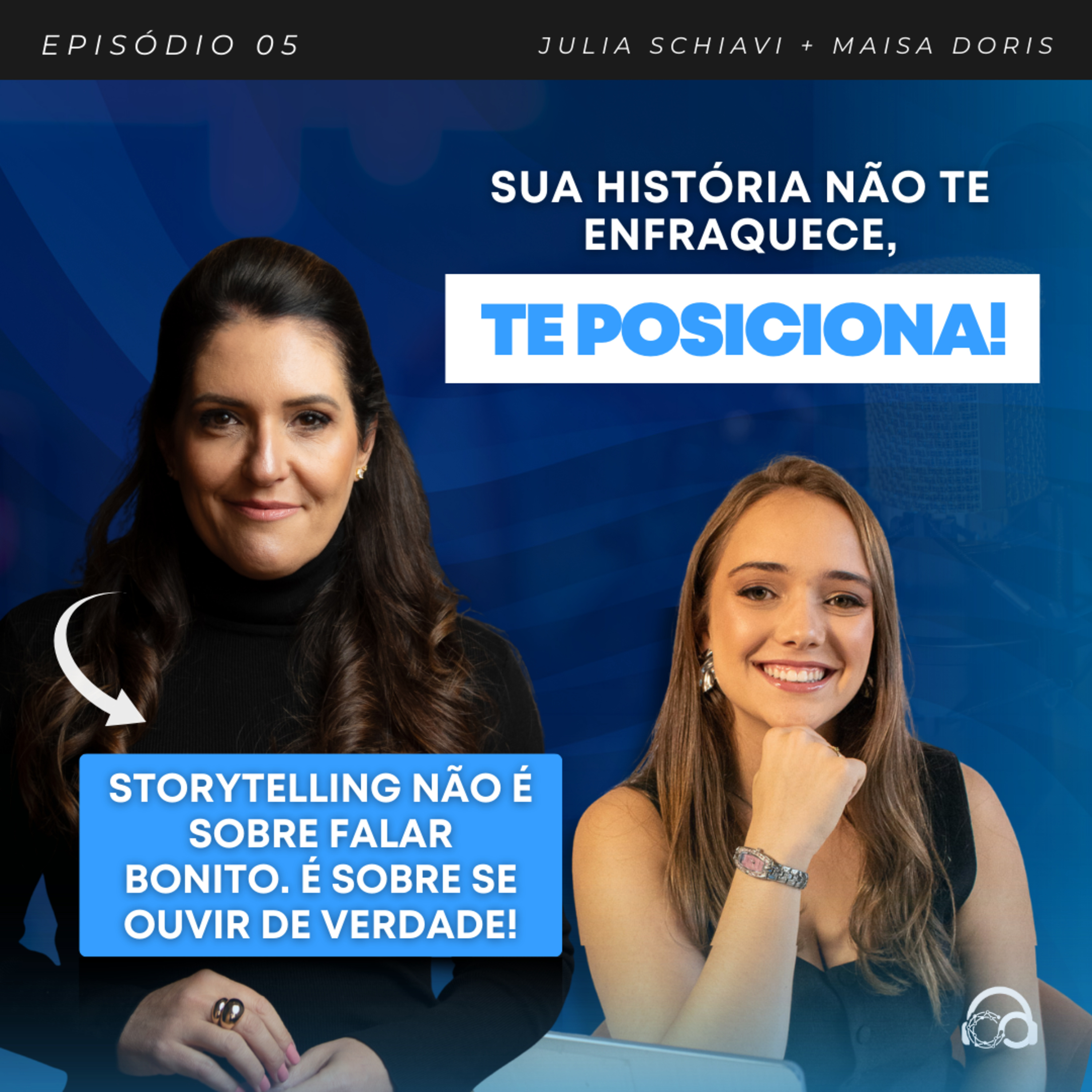 5: Storytelling é sobre se ouvir de verdade com Maisa Dóris