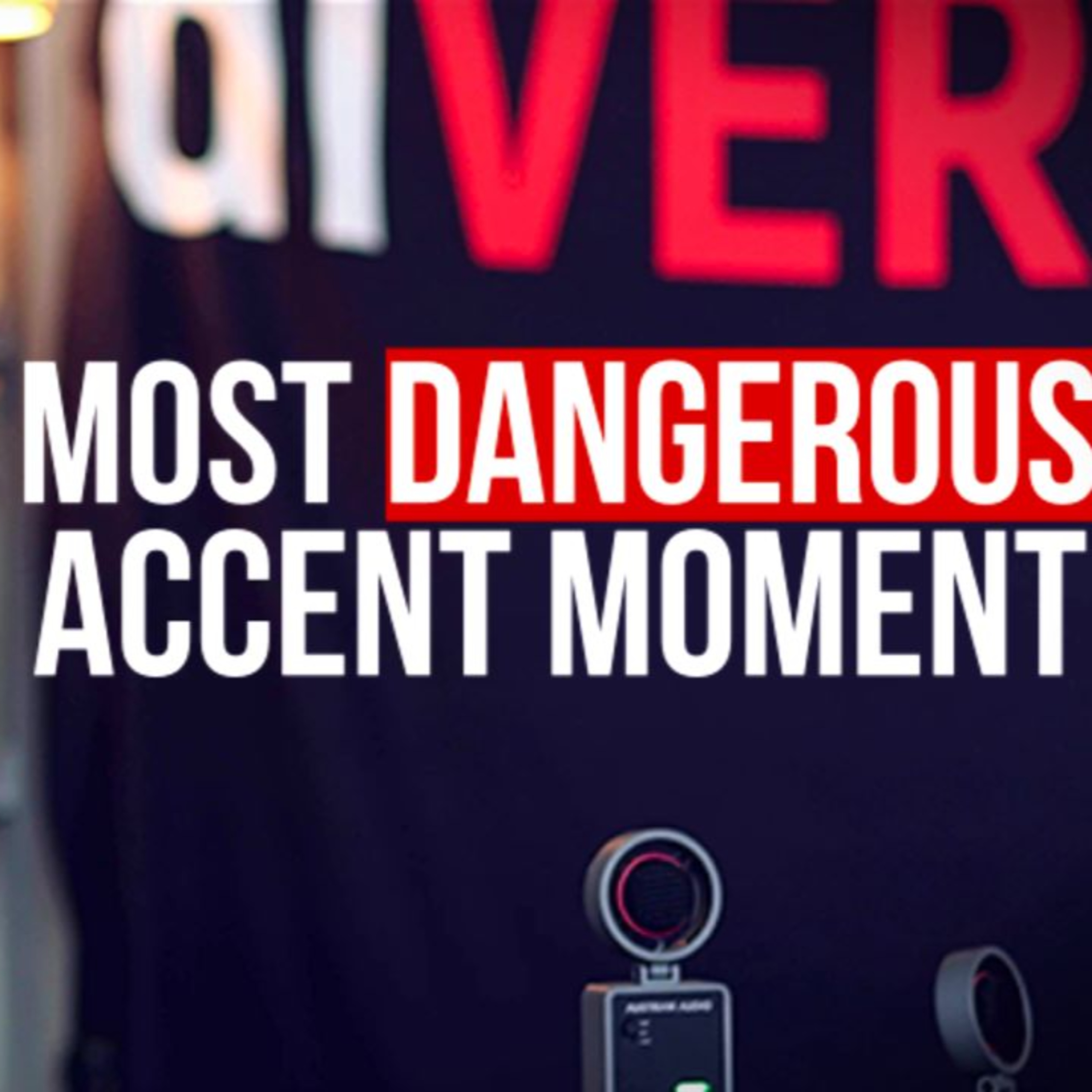 The Most Dangerous Moment For Your Accent