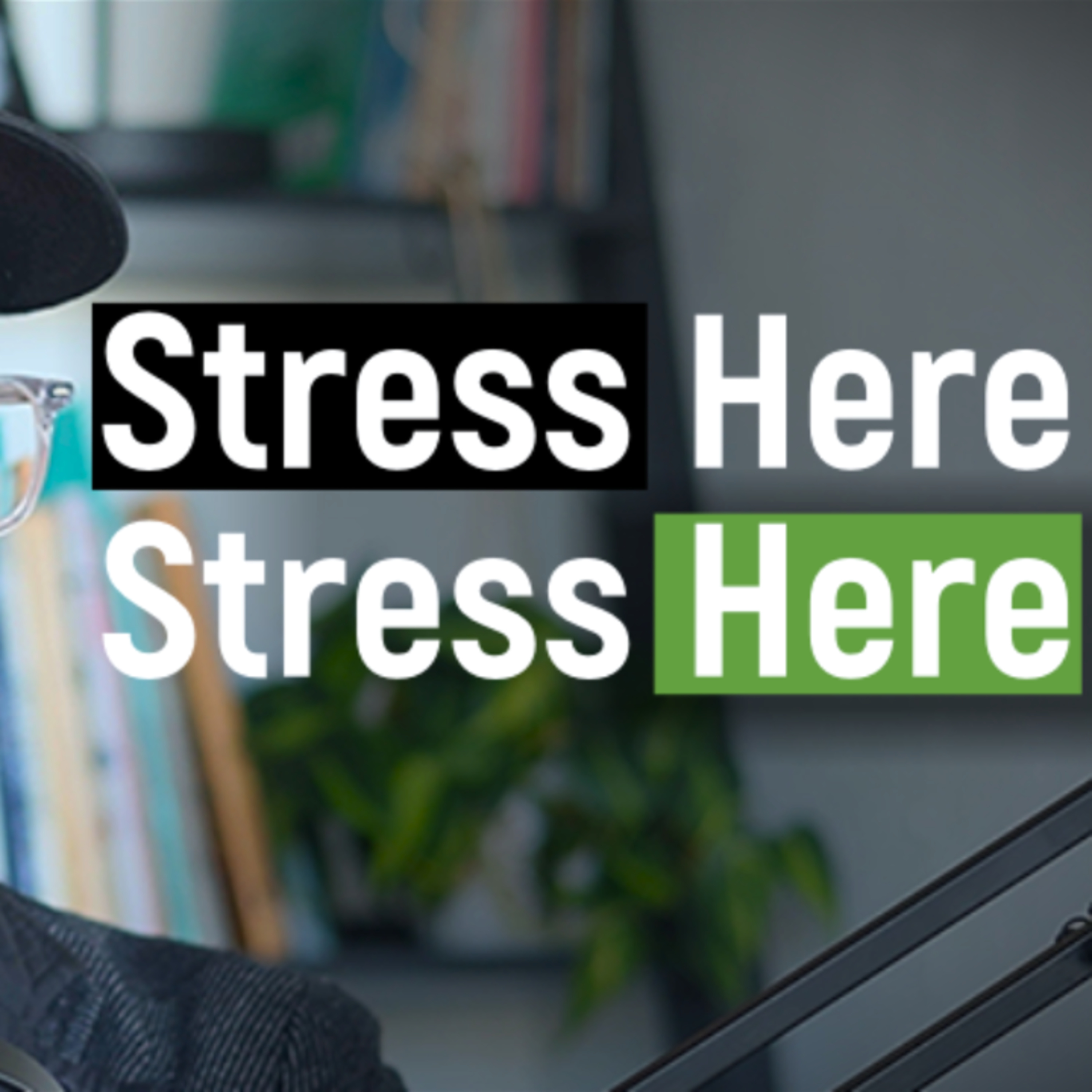 To Speak Confidently AND Clearly, Change Stress