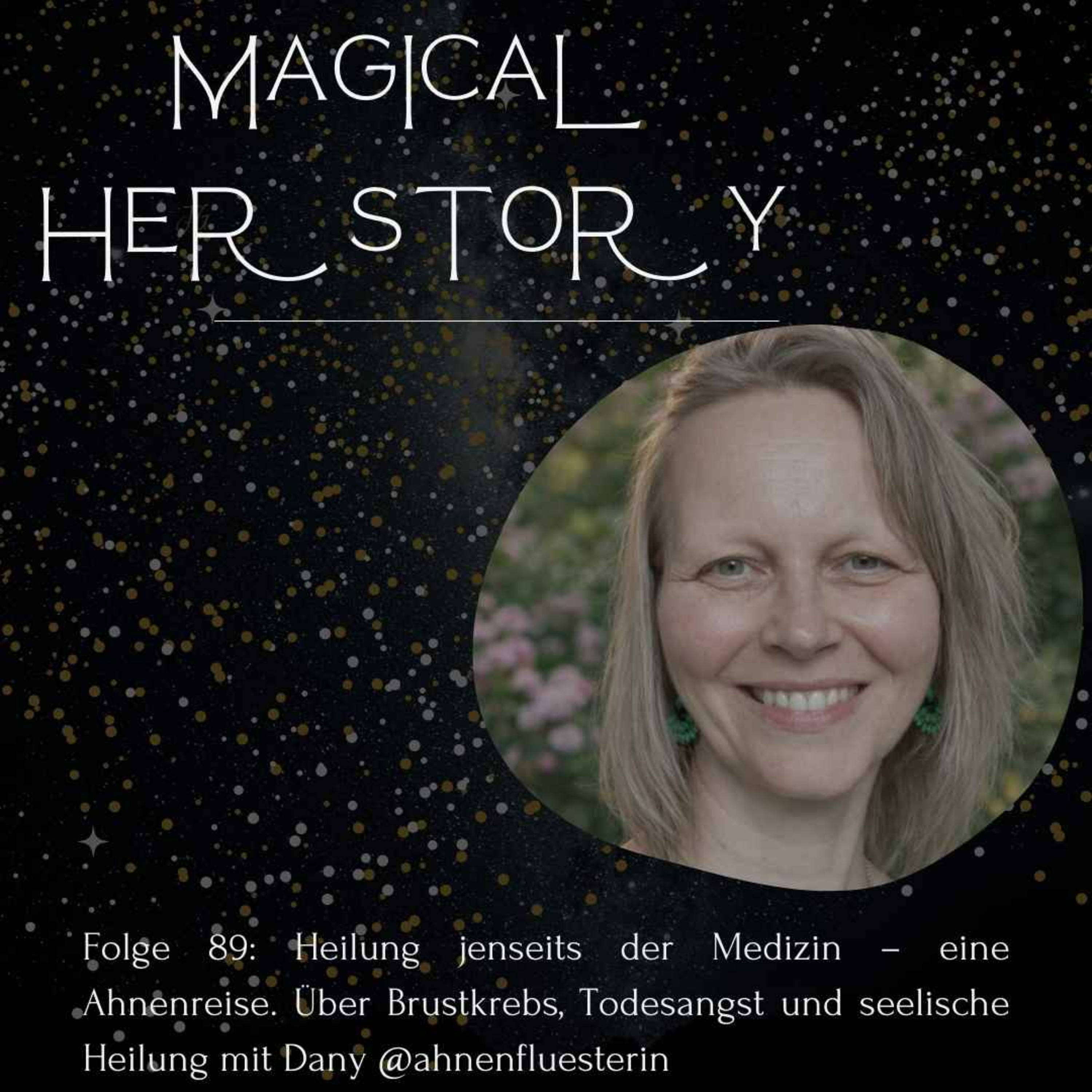 Folge 89: Heilung jenseits der Medizin – eine Ahnenreise. Über Brustkrebs, Todesangst und seelische Heilung mit Dany @ahnenfluesterin episode artwork