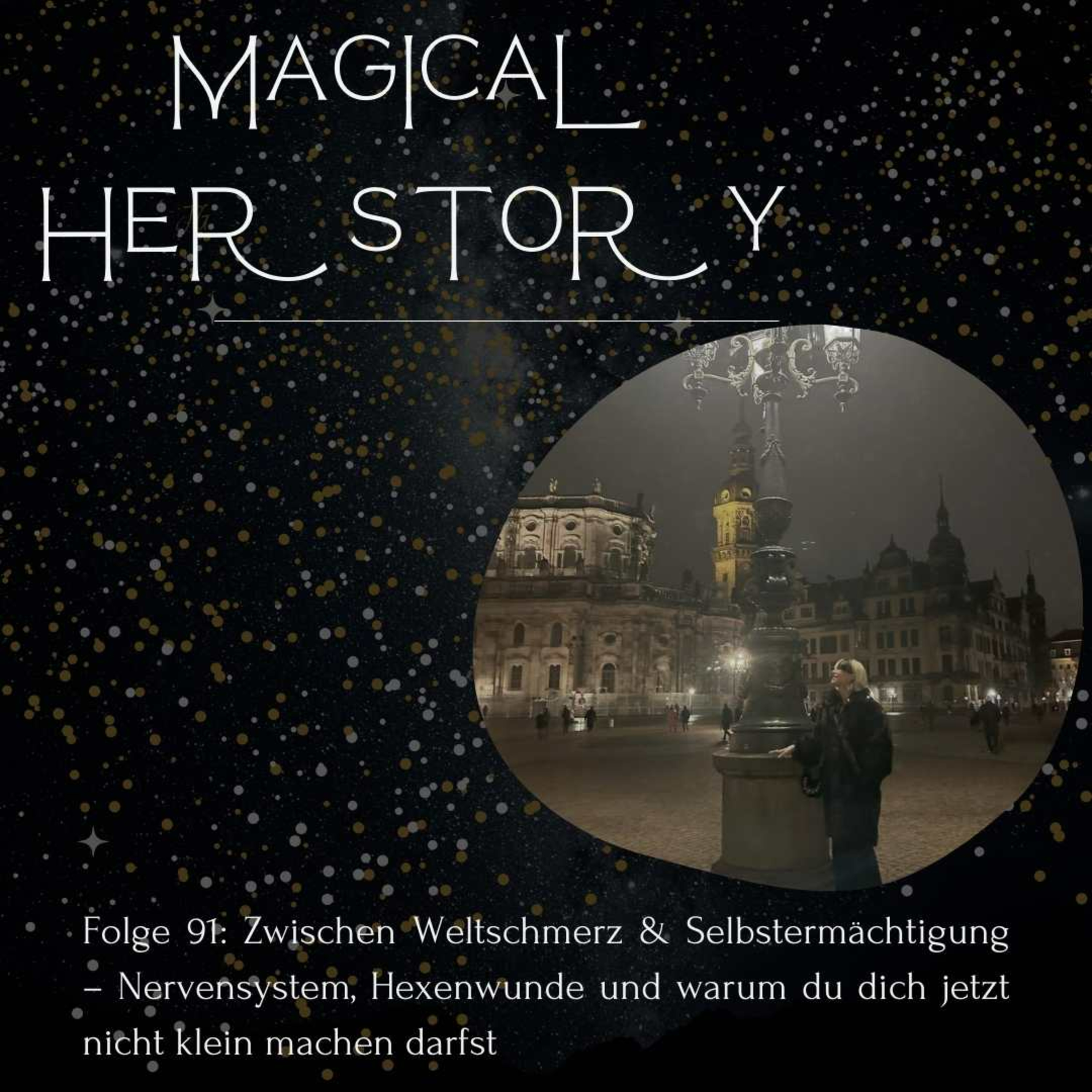 Folge 91: Zwischen Weltschmerz & Selbstermächtigung – Nervensystem, Hexenwunde und warum du dich jetzt nicht klein machen darfst episode artwork