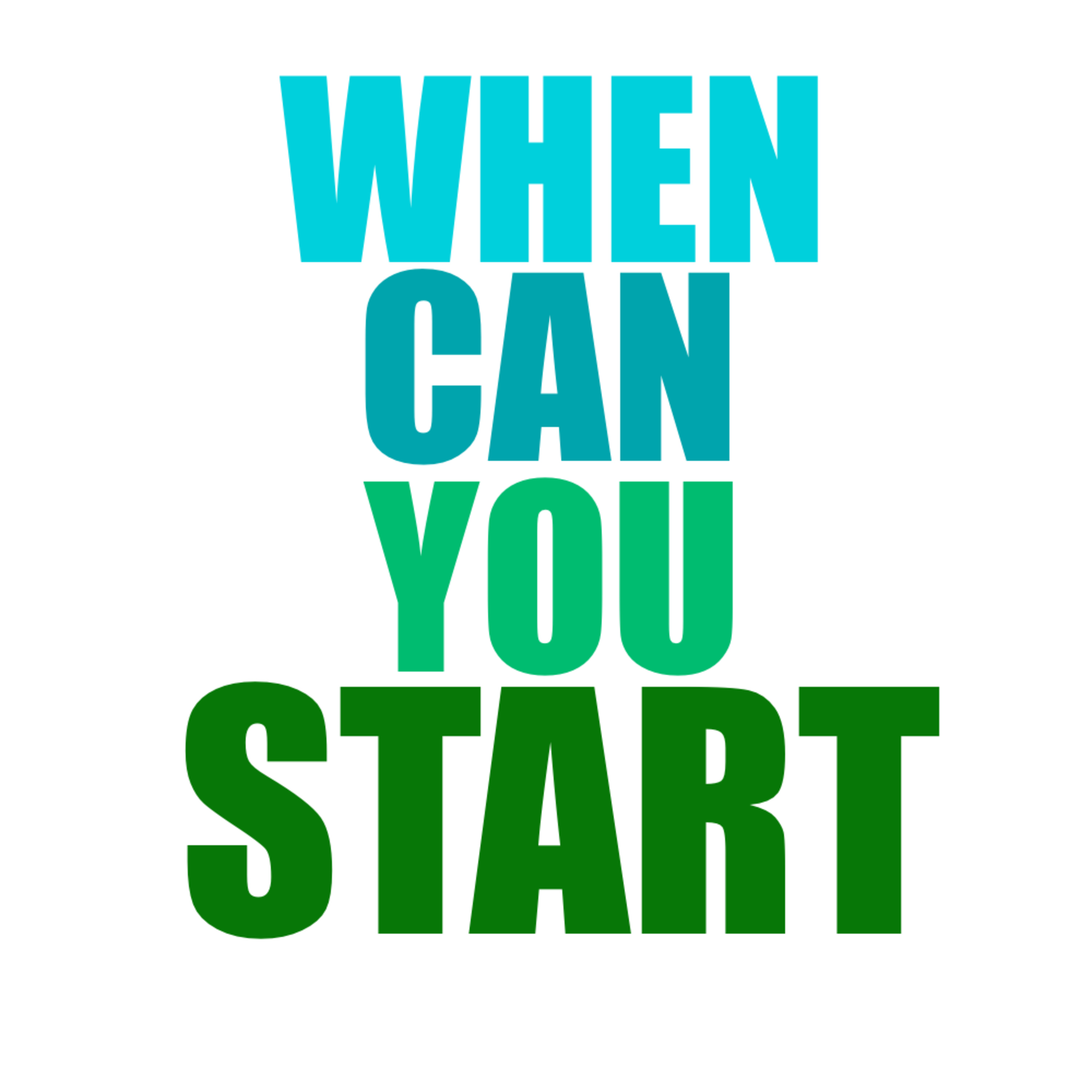 When Can You Start