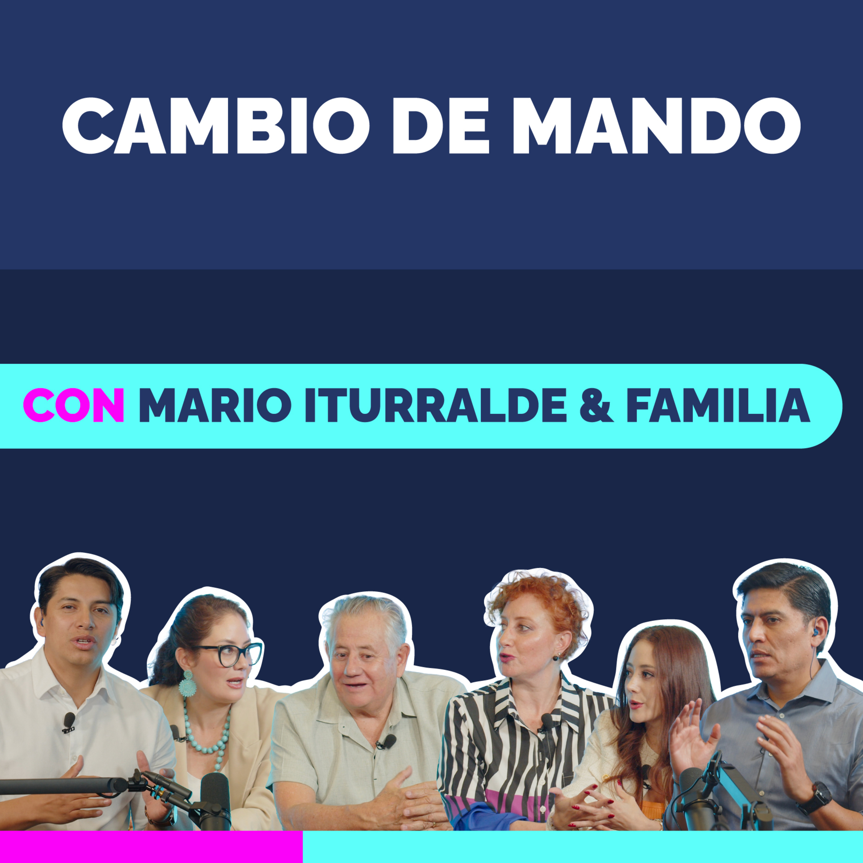 Cambio de mando | Con Mario Iturralde & Familia | Ep #10 episode artwork