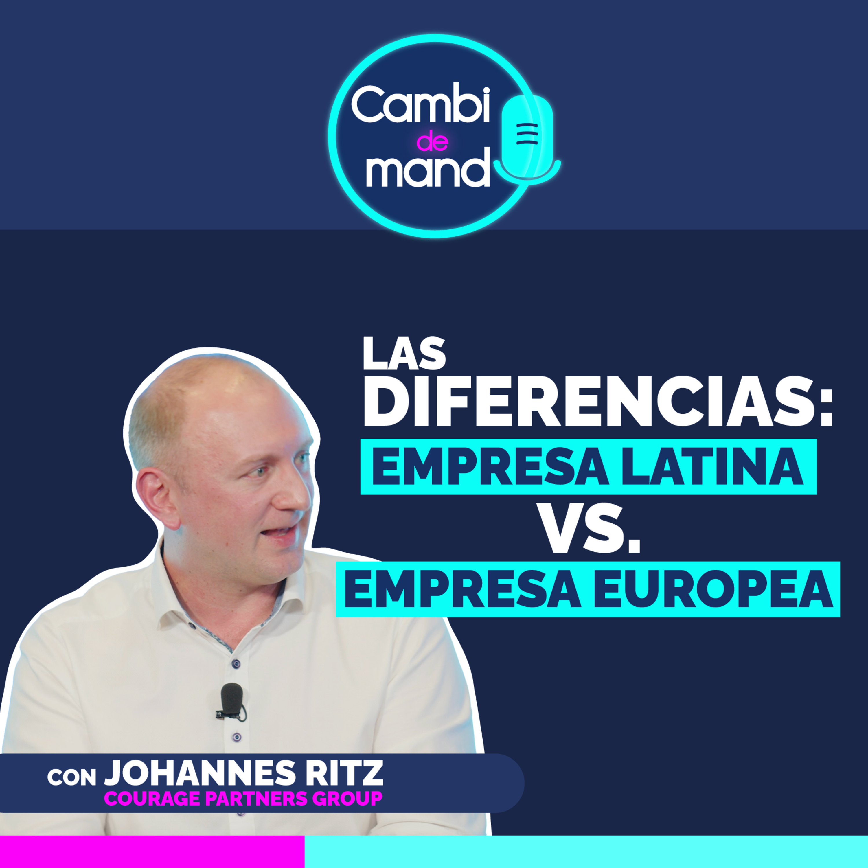 Sucesión y liderazgo en empresas familiares: visión latina vs europea | Cambio de mando | Johannes Ritz | Ep 17 episode artwork