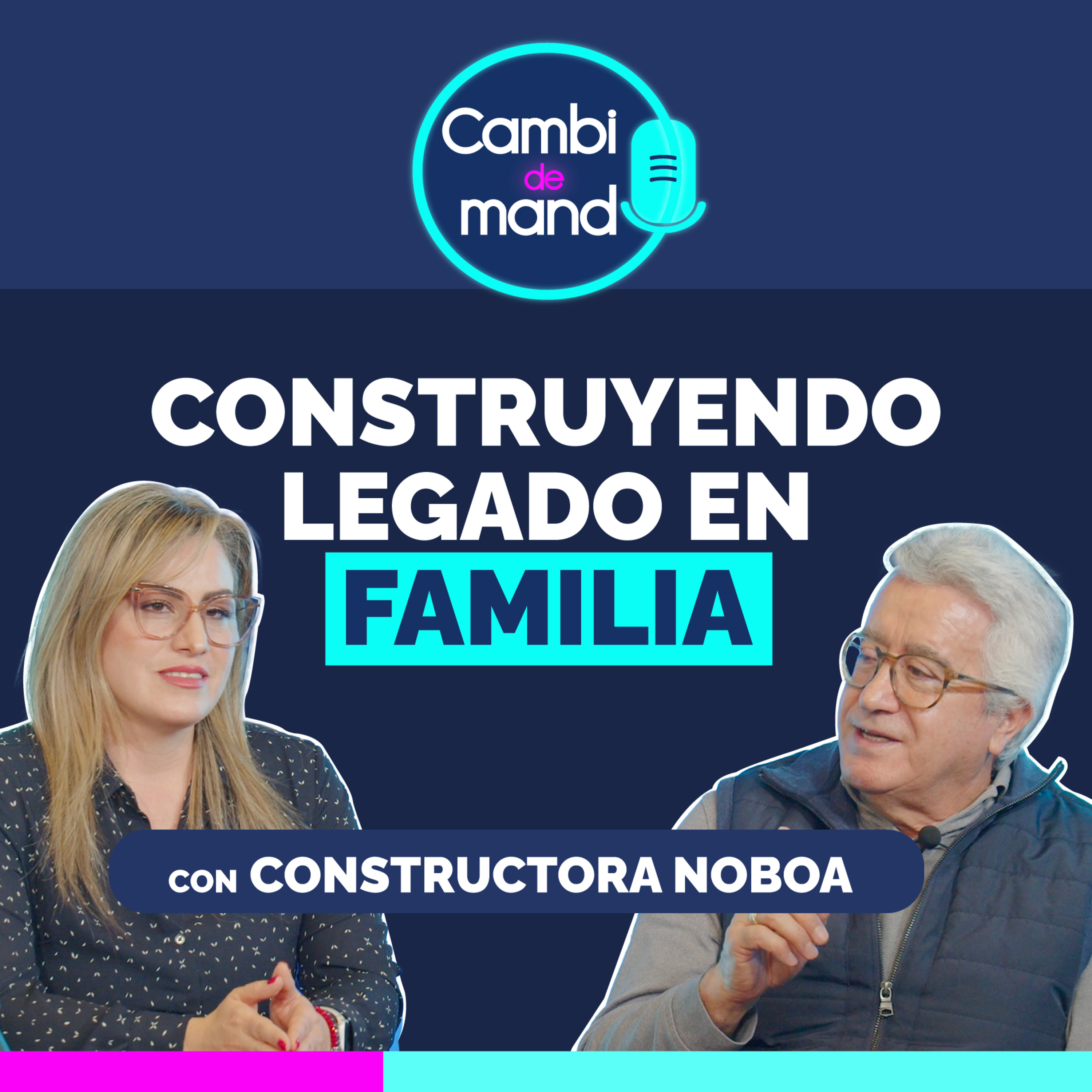 Construyendo legado: claves para una sucesión familiar exitosa | Cdm | Con Constructora Noboa | Ep 21 episode artwork