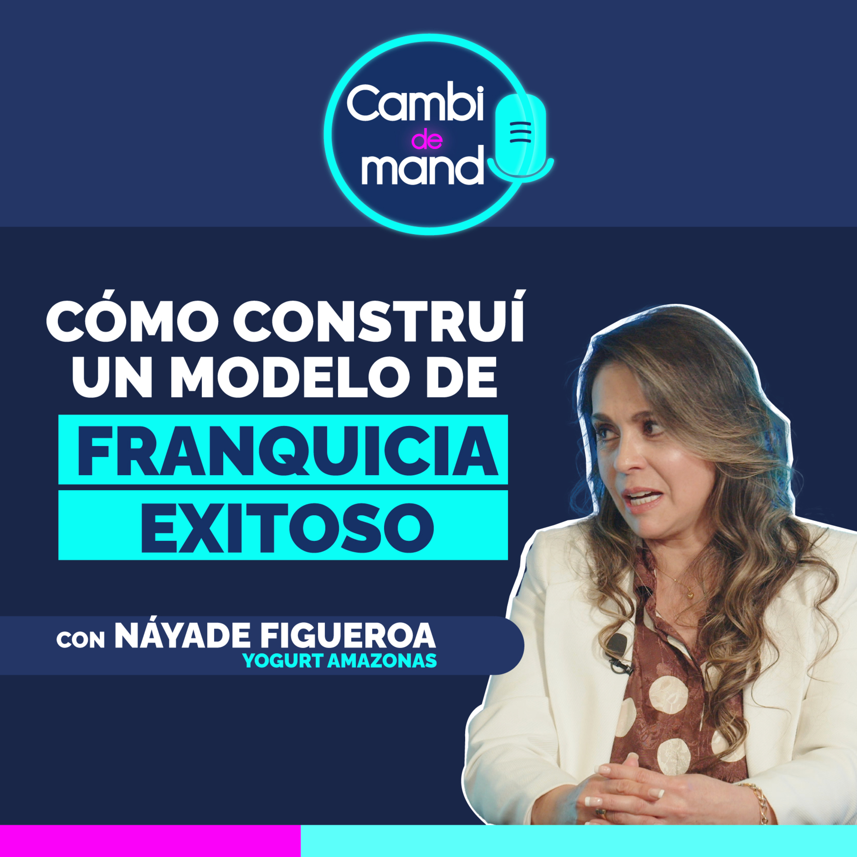 Yogurt Amazonas: de receta familiar a un sistema de franquicias exitoso | Con Náyade Figueroa | Ep 23 episode artwork