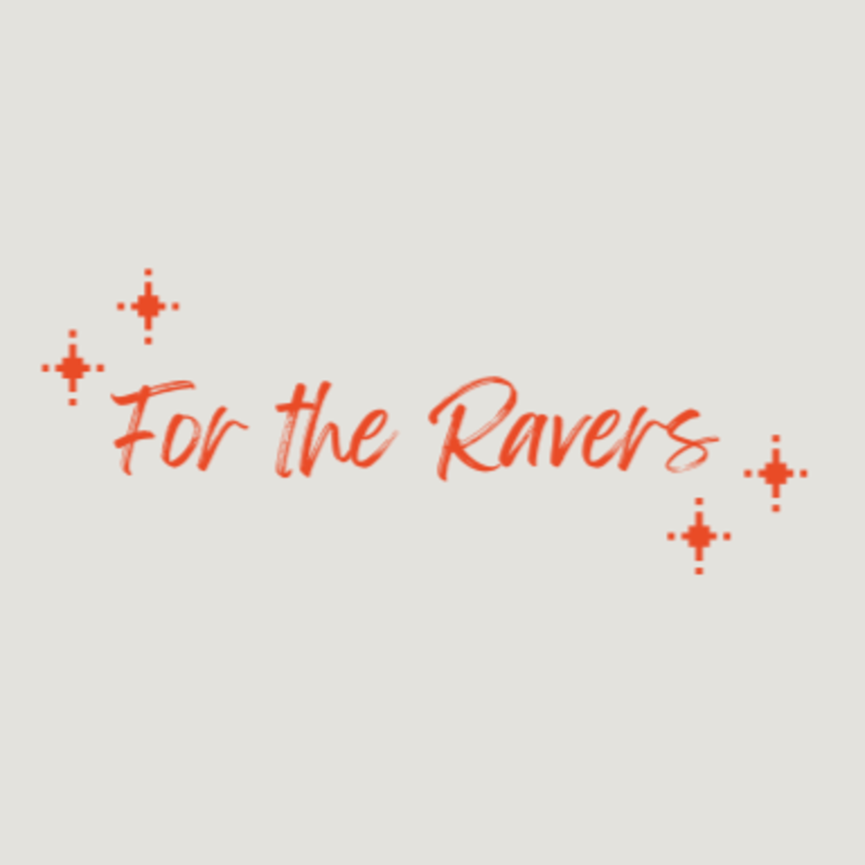 For the Ravers For the Ravers