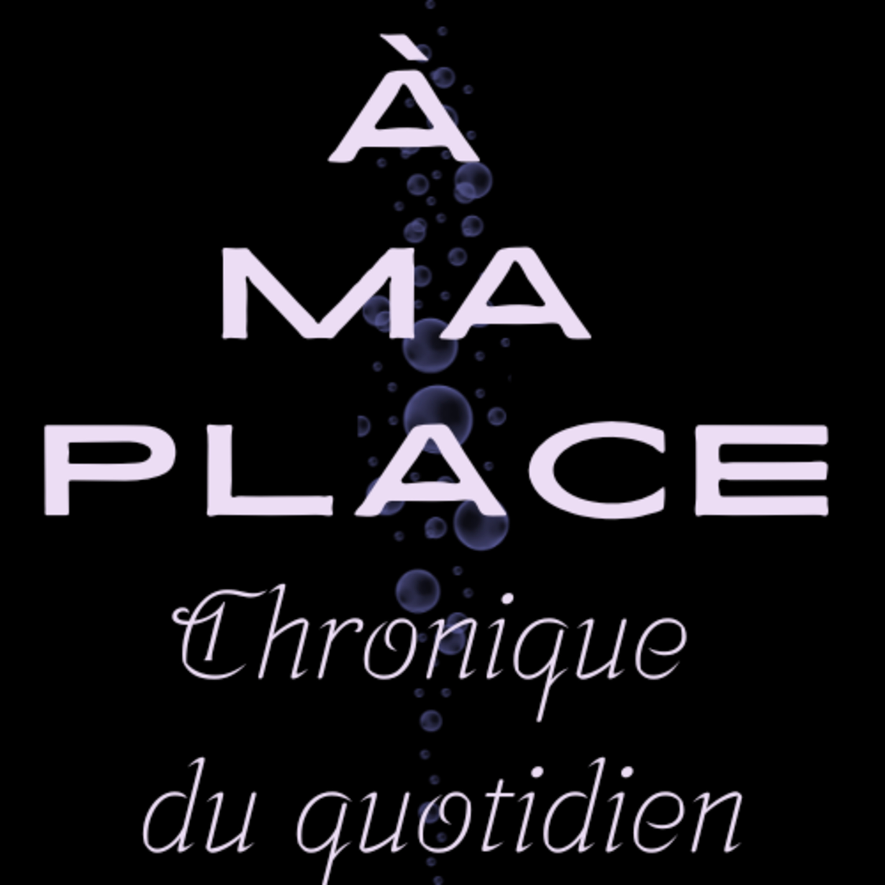 A ma place, par Lotis