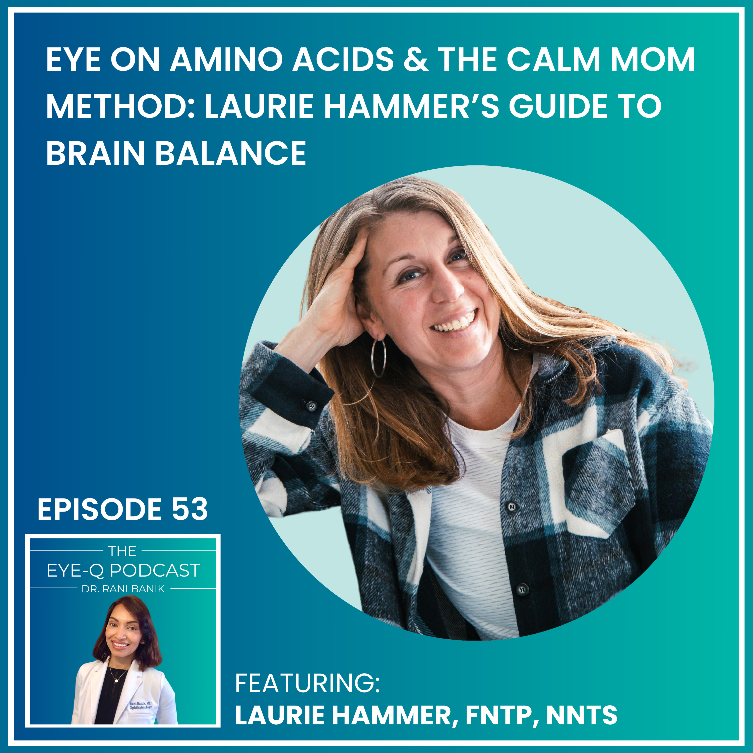 Episode 053: Eye on Amino Acids & The Calm Mom Method: Laurie Hammer’s Guide to Brain Balance